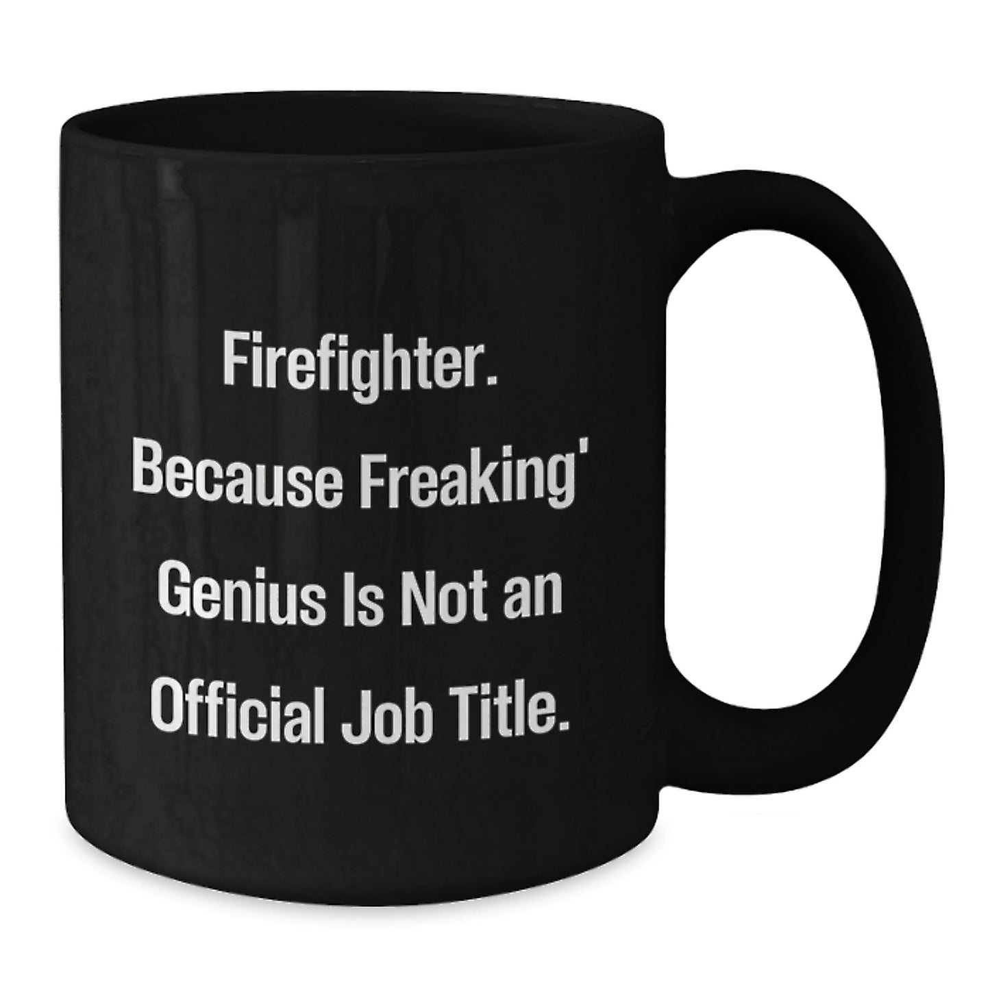 Funny Firefighter Gifts from Men for Christmas Unique Gifts - 'Firefighter. Because Freaking genius Is Not An Official Job Title.' Black Coffee Mug - Additional