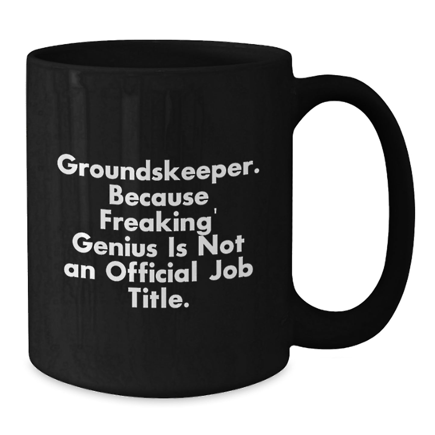 Funny groundskeeper Gifts from Men for groundskeeper Valentine's Unique Black Coffee Mugs groundskeeper Because Freaking' genius Is Not An Official Job Title. - Additional