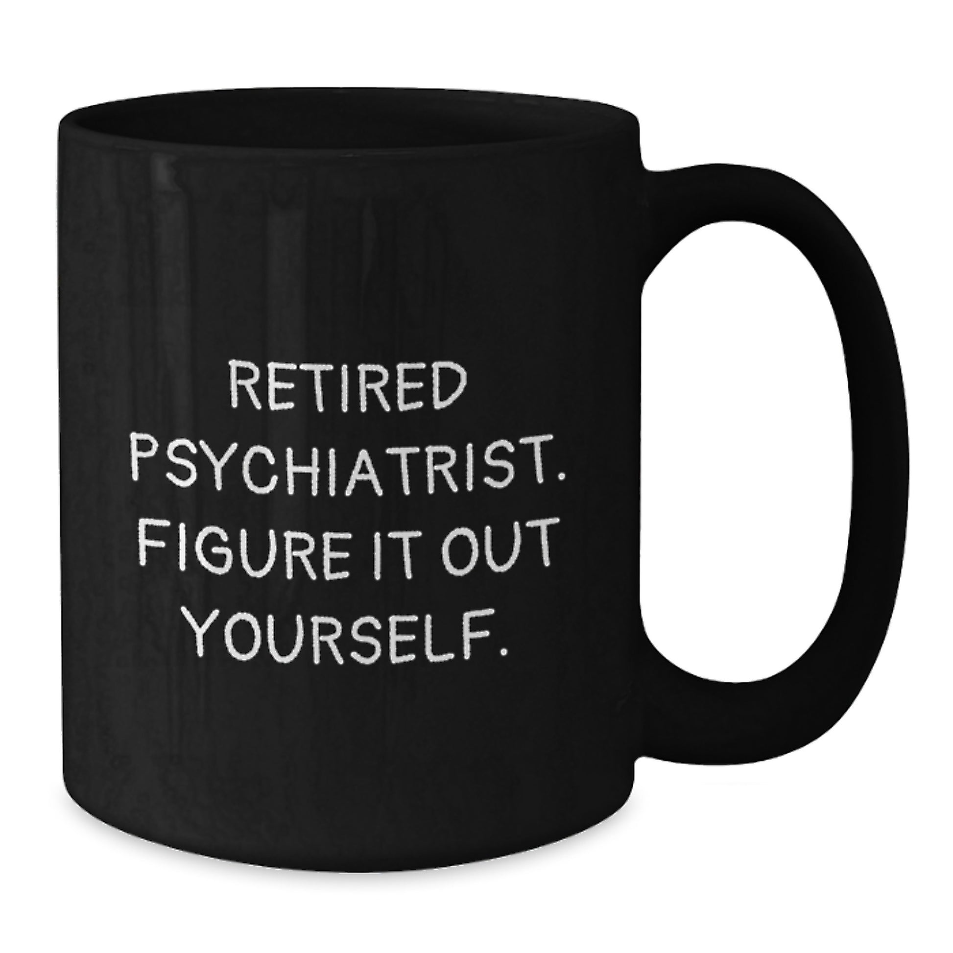 Funny Gifts from Friends for a Sassy Psychiatrist Black Coffee Mug, Christmas Unique Presents for Men or Women - Additional