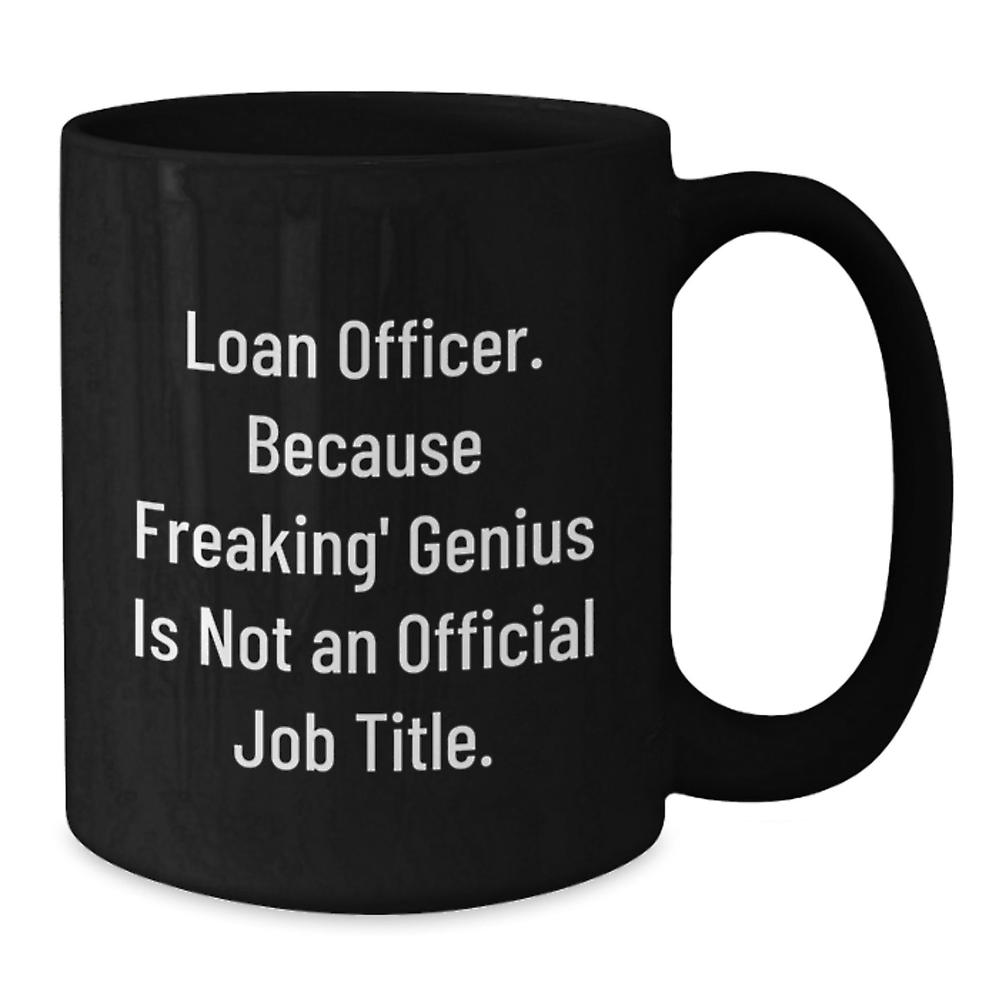Unique Gifts for Loan Officers, Funny Black Coffee Mug, Loan Officer Because Freaking genius Is Not An Official Job Title, Mother's Day Unique - Additional