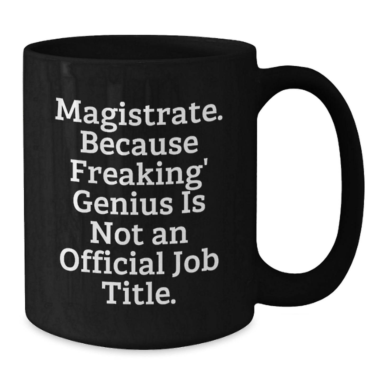 Magistrate Gifts from Men, Funny Black Coffee Mug for Magistrate on Mother's Day Unique - Additional