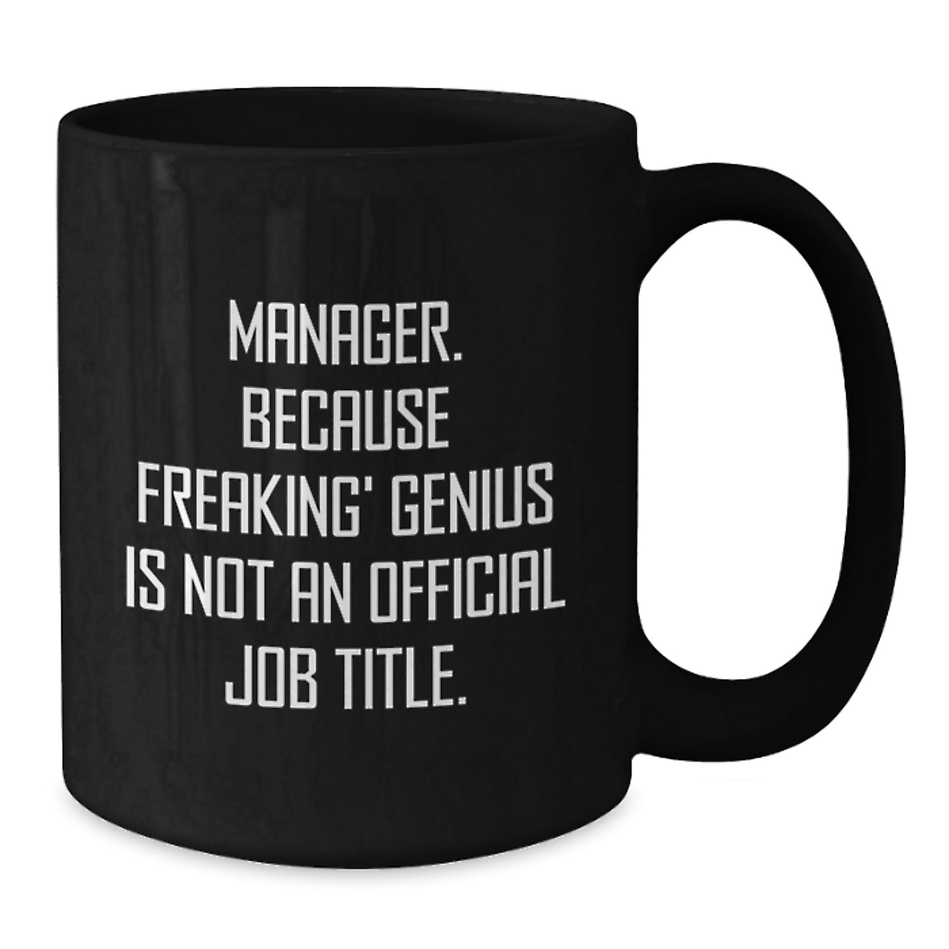 Funny Manager Gifts for Men - 'Manager. Because Freaking' genius Is Not An Official Job Title.' Black Coffee Mug for Graduation, Unique, Funny, Gift from Men - Additional