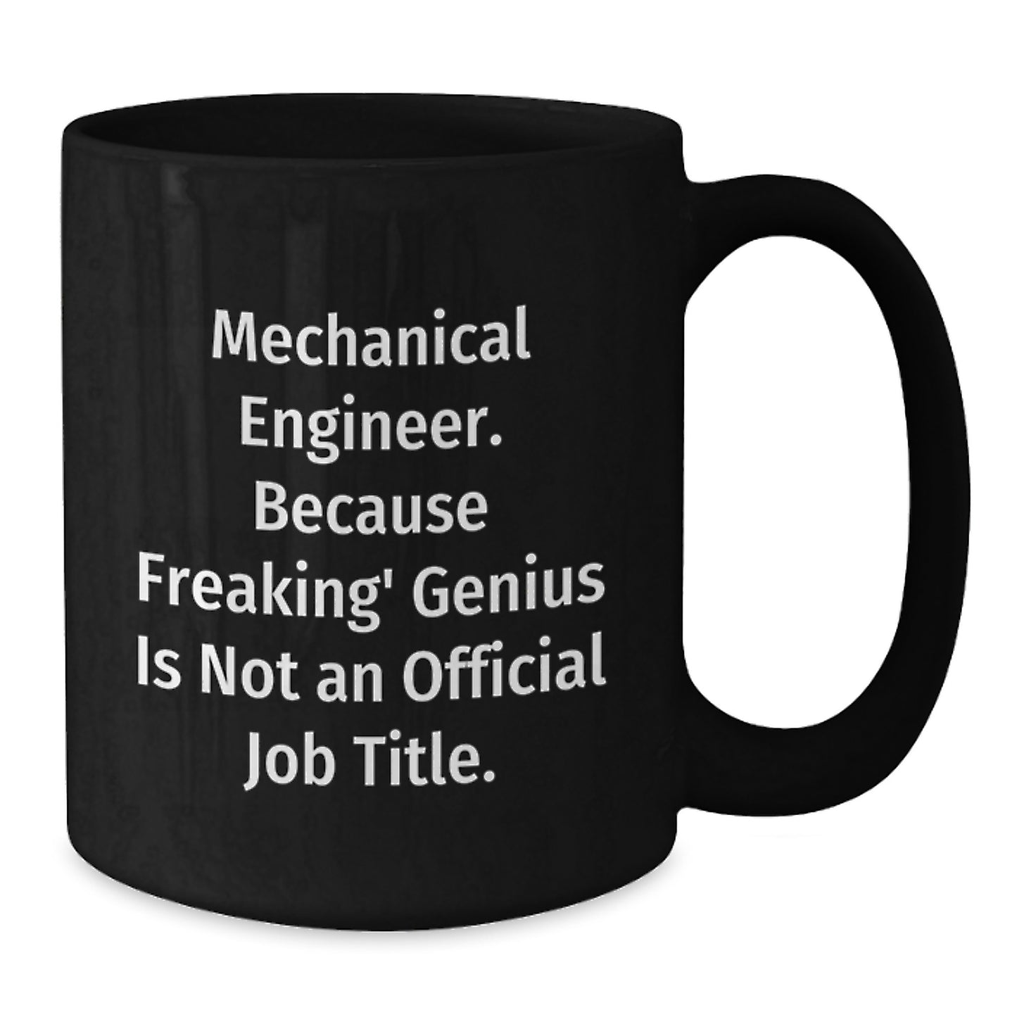 Funny Mechanical Engineer Gifts for Men, Mechanical Engineer Black Coffee Mug, 'Mechanical Engineer Because Freaking genius Is Not An Official Job Title' Quote, Christmas Unique Gifts from Family - Additional