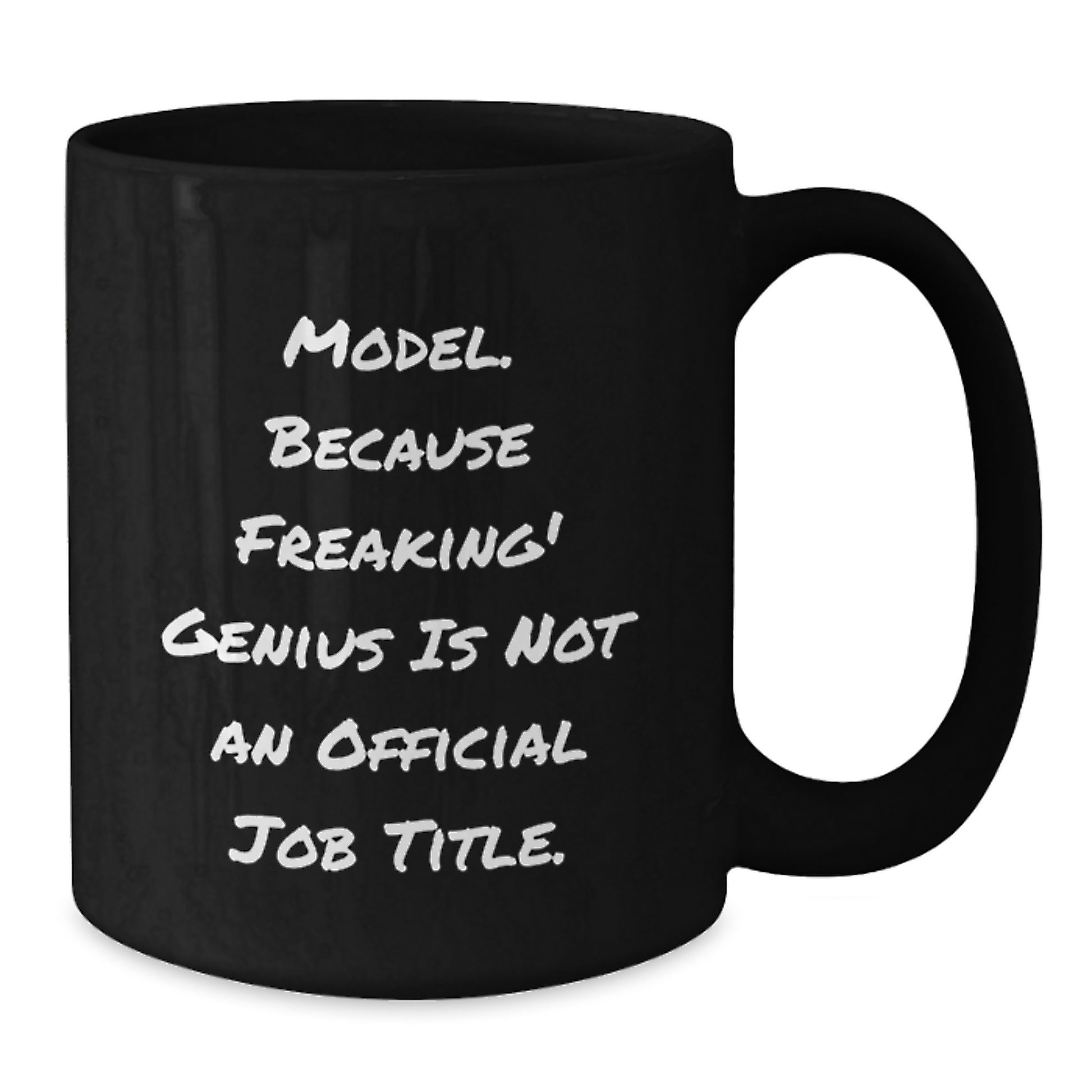Funny Model Gifts from Men for Women, Unique Black Coffee Mugs for Valentine's, 'Model. Because Freaking' genius Is Not An Official Job Title.' Quote - Additional