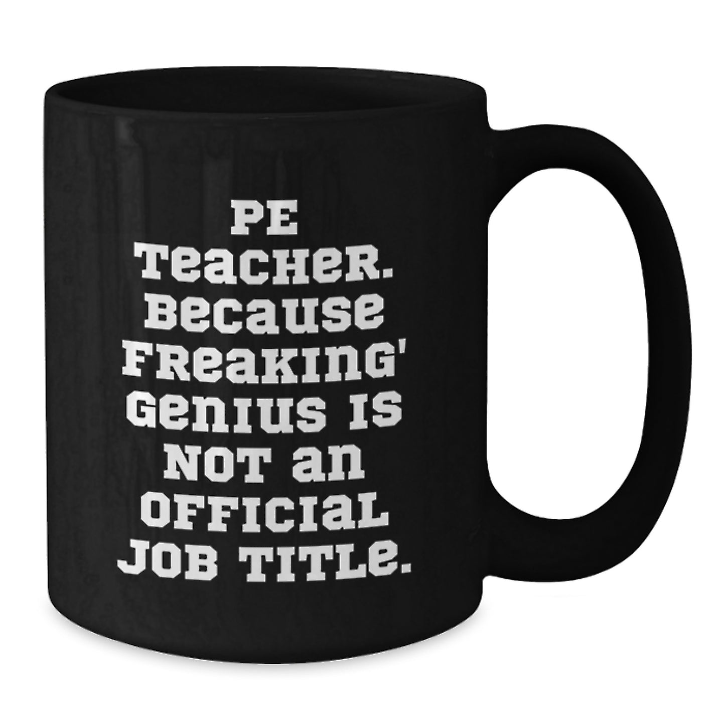 Funny PE Teacher Gifts, Gifts from Friends to PE Teacher, Black Coffee Mug, 'Pe Teacher. Because Freaking genius Is Not An Official Job Title.', Christmas Unique Gifts for PE Teacher Men Women - Additional