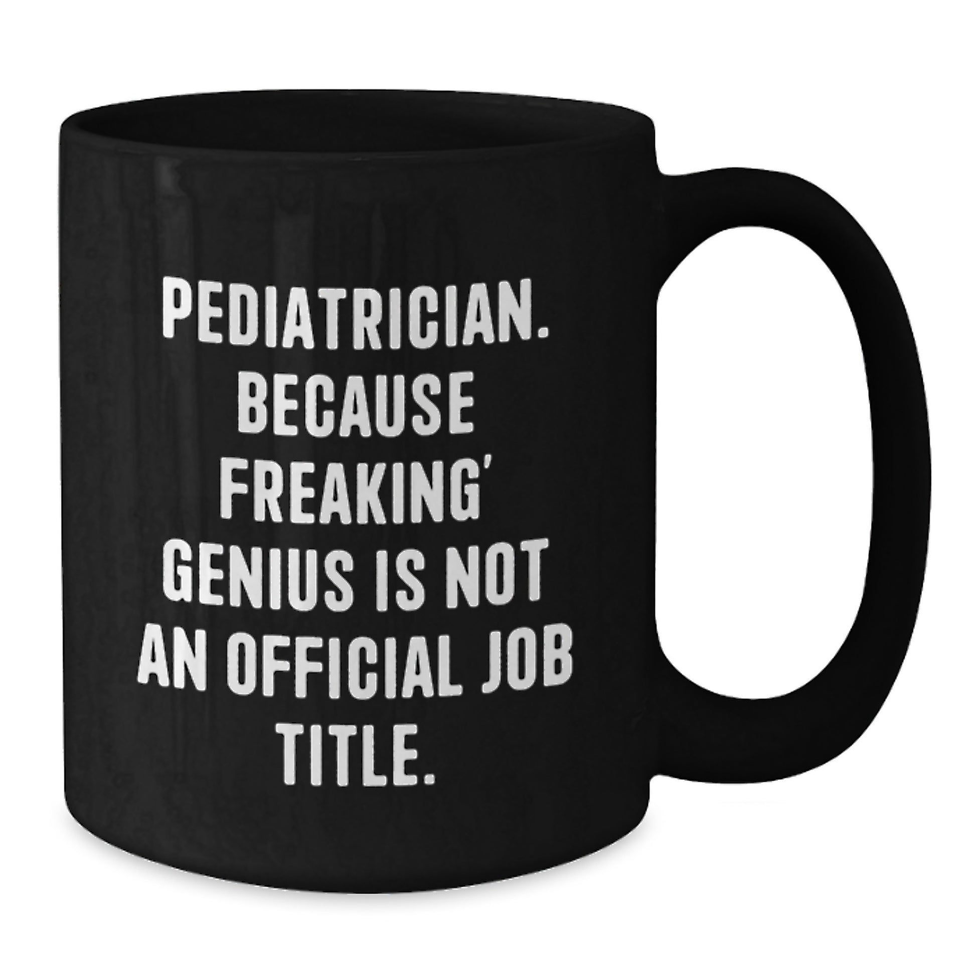 Pediatrician Gifts from Friends, Funny Quote, Black Coffee Mug for Graduation Unique Gifts - Additional