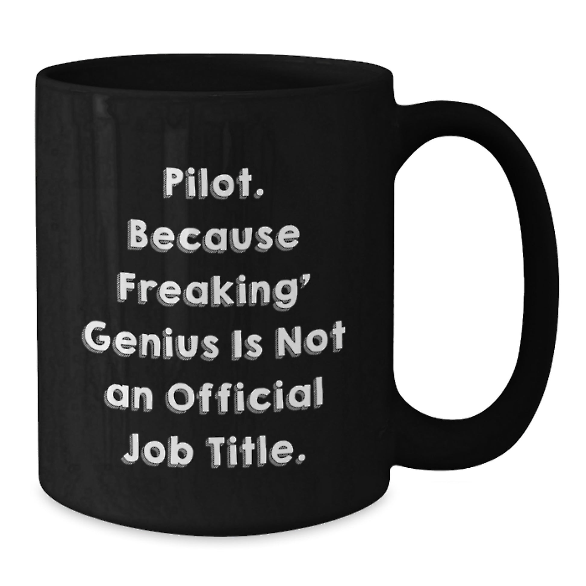 Pilot Gifts from Men or Women, Funny Black Coffee Mug for Valentine's, Unique Pilot Lover Mug 'Pilot. Because Freaking' genius Is Not An Official Job Title.' - Additional
