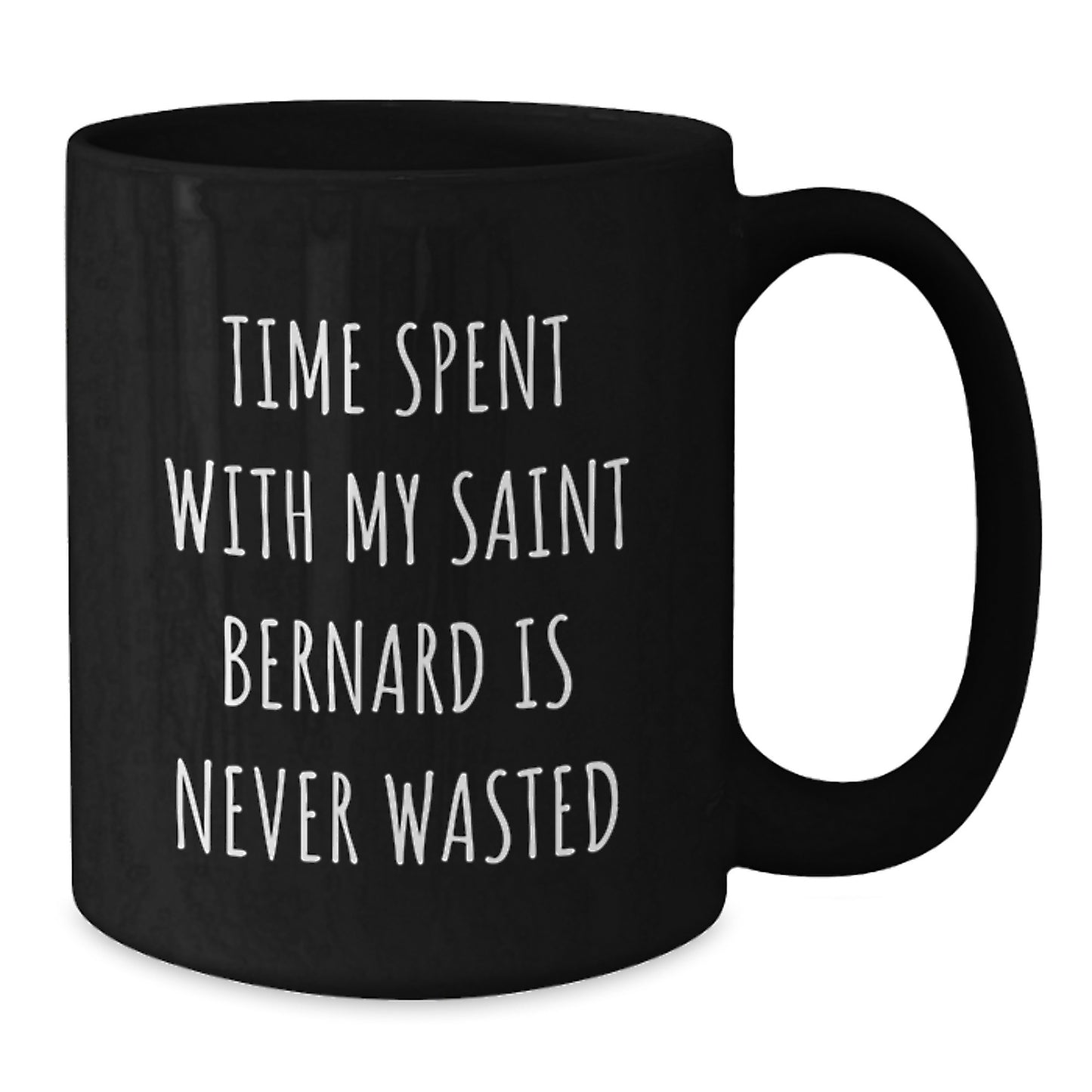 Funny Saint Bernard Dog Lover Gifts for Saint Bernard Dog Owners on Birthday with Time Spent with My Saint Bernard Is Never Wasted Black Coffee Mug from Friends and Family - Additional