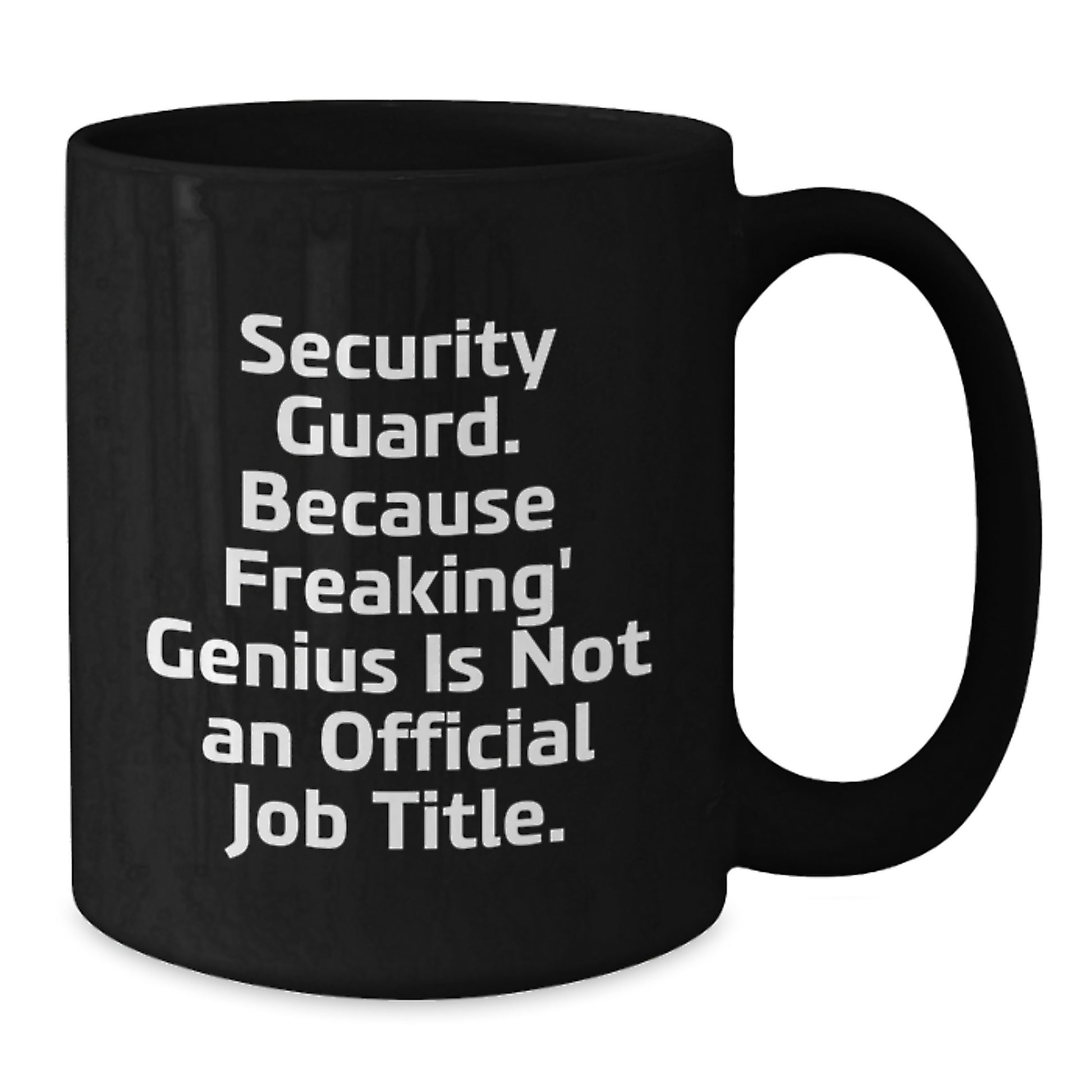 Funny Security Guard Gifts from Men, Black Coffee Mug, 'Security Guard. Because Freaking' genius Is Not An Official Job Title.', Christmas Unique Gifts - Additional
