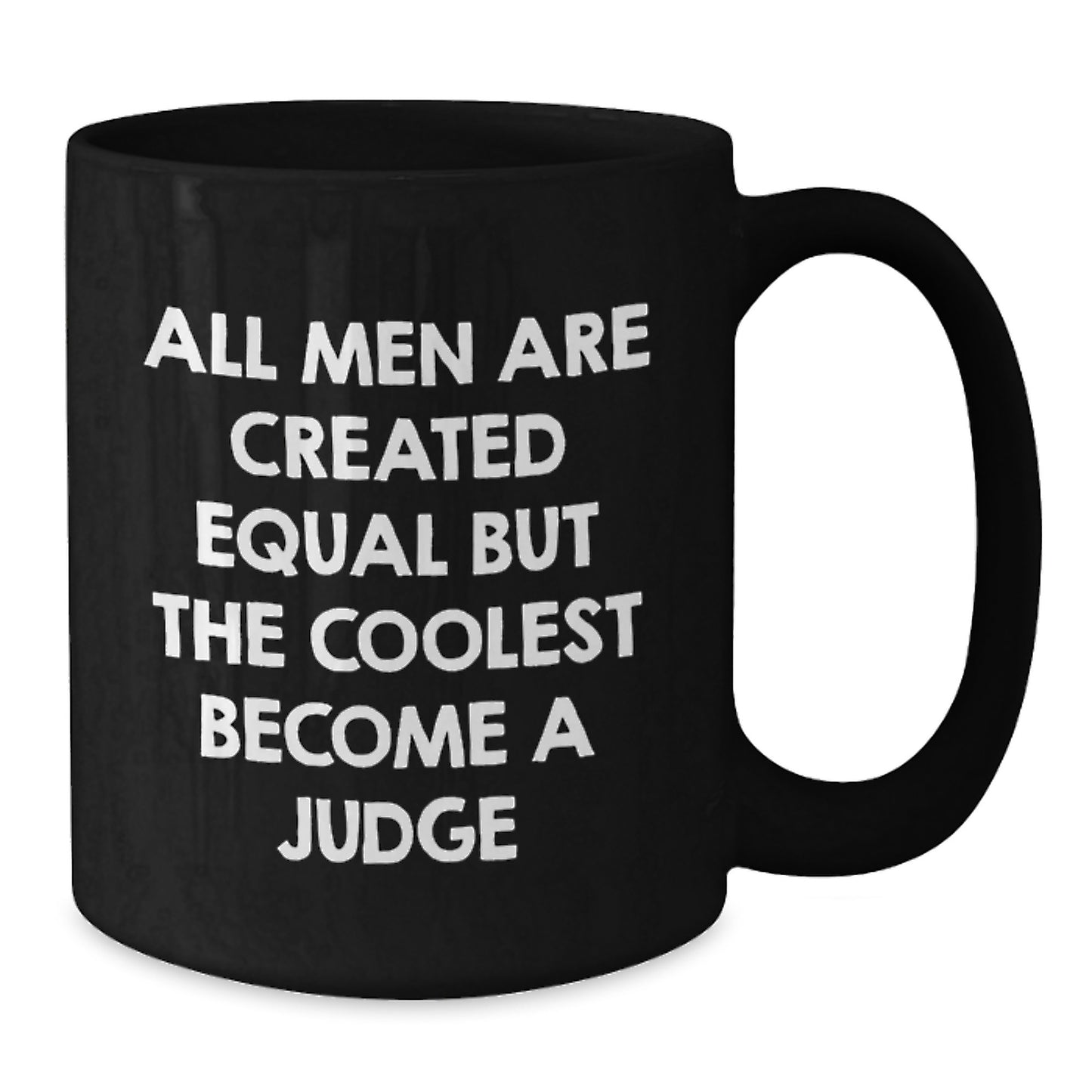 Funny Judge Gifts from Friends to Family - Black Coffee Mug for Judge Enthusiasts - All Men Are Created Equal But The Coolest Become A Judge Funny Mug - Additional