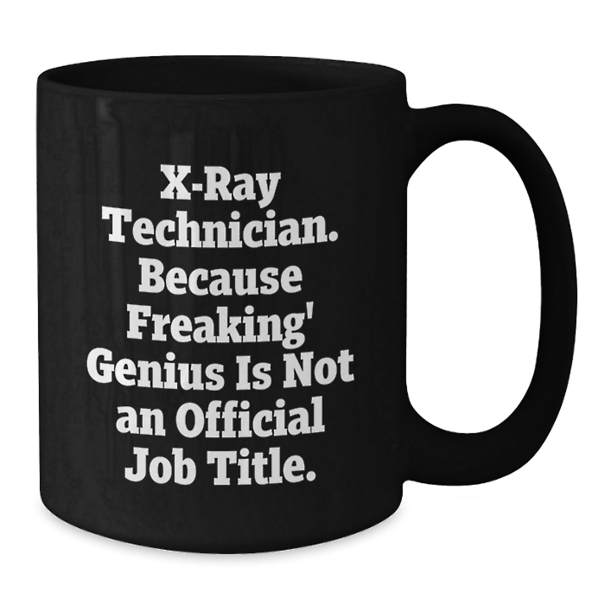 Funny X-Ray Technician Gifts for Men - X-Ray Technician Black Coffee Mug, 11oz/15oz, Perfect Birthday Present - Additional