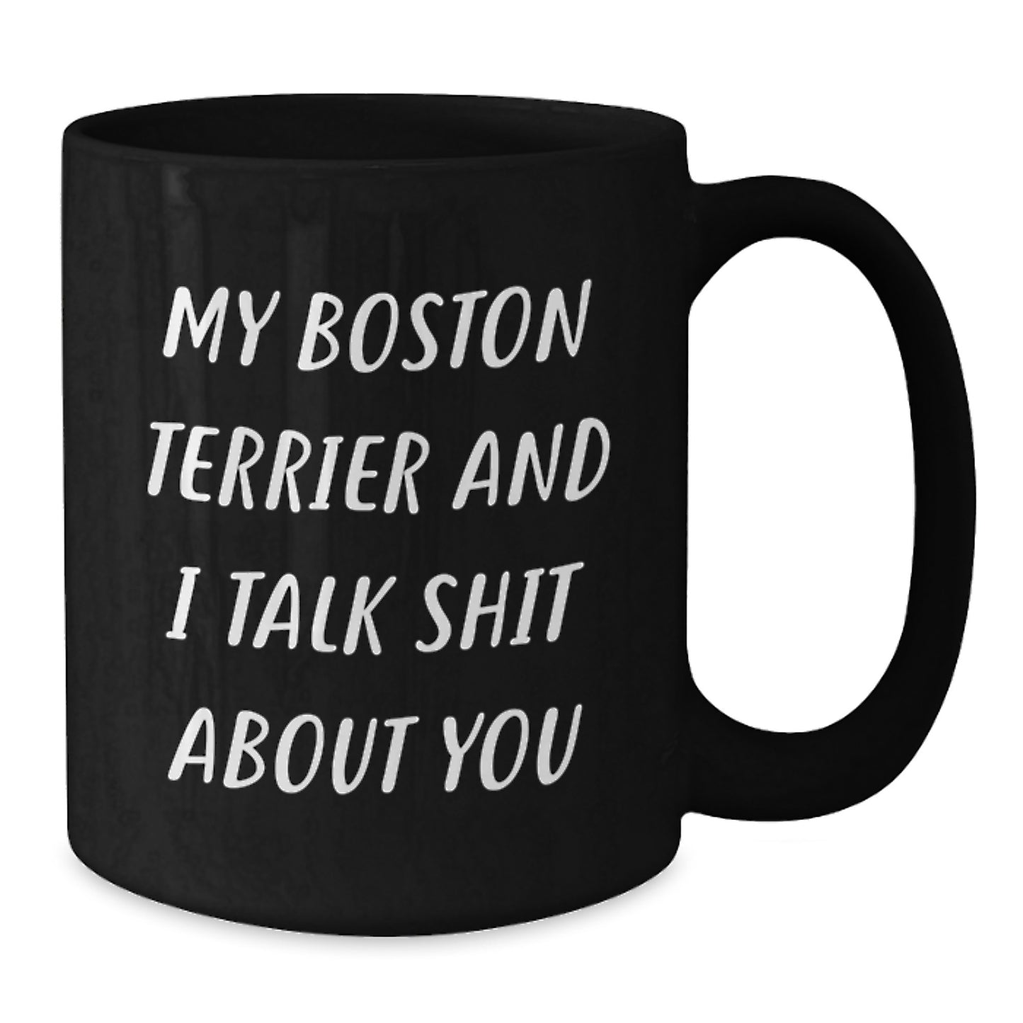 Funny Gift for Boston Terrier Dog Lovers, 'My Boston Terrier and I Talk Shit About You' Black Coffee Mug, Unique Mother's Day Unique Gifts from Family to Friends - Additional
