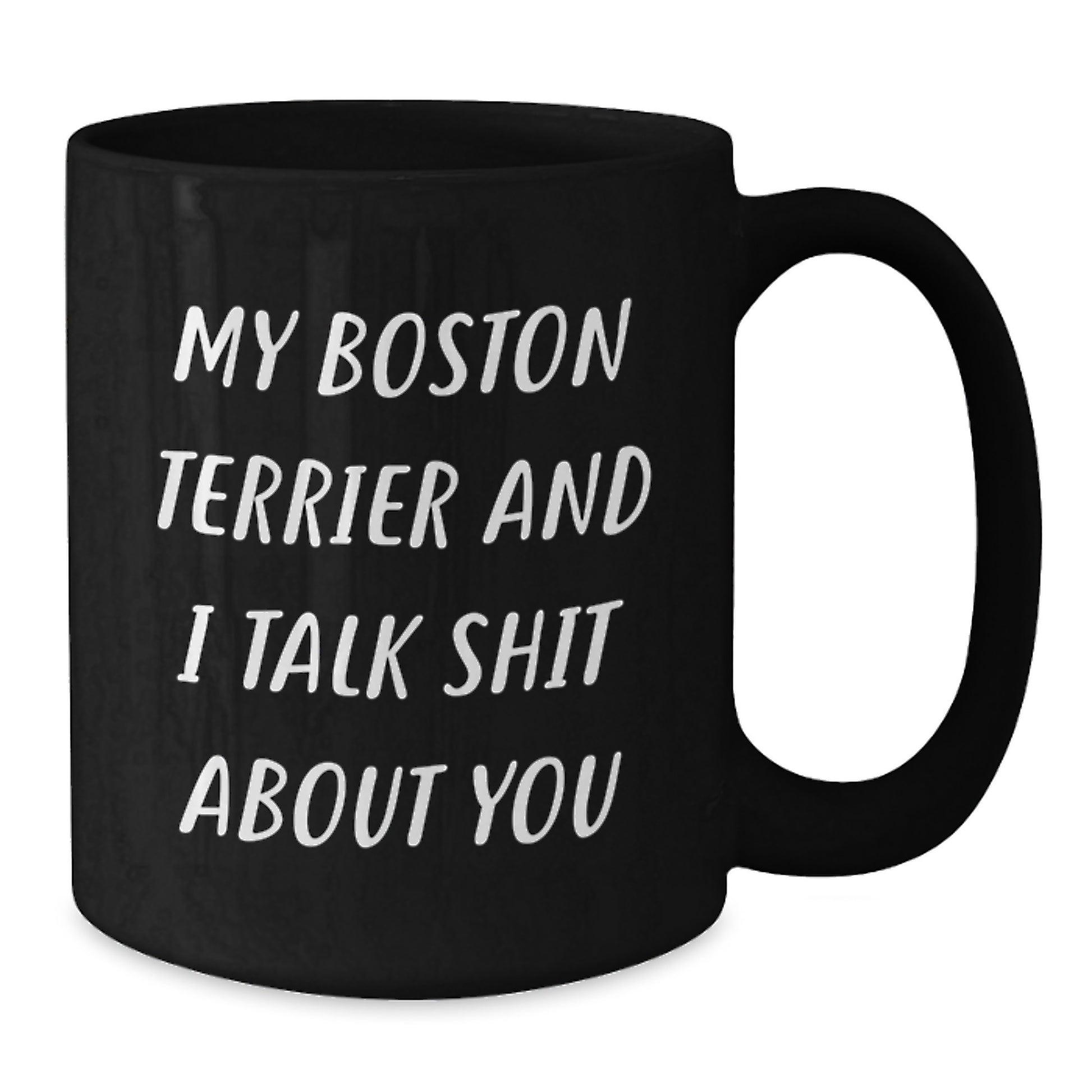 Funny Gift for Boston Terrier Dog Lovers, 'My Boston Terrier and I Talk Shit About You' Black Coffee Mug, Unique Mother's Day Unique Gifts from Family to Friends - Additional