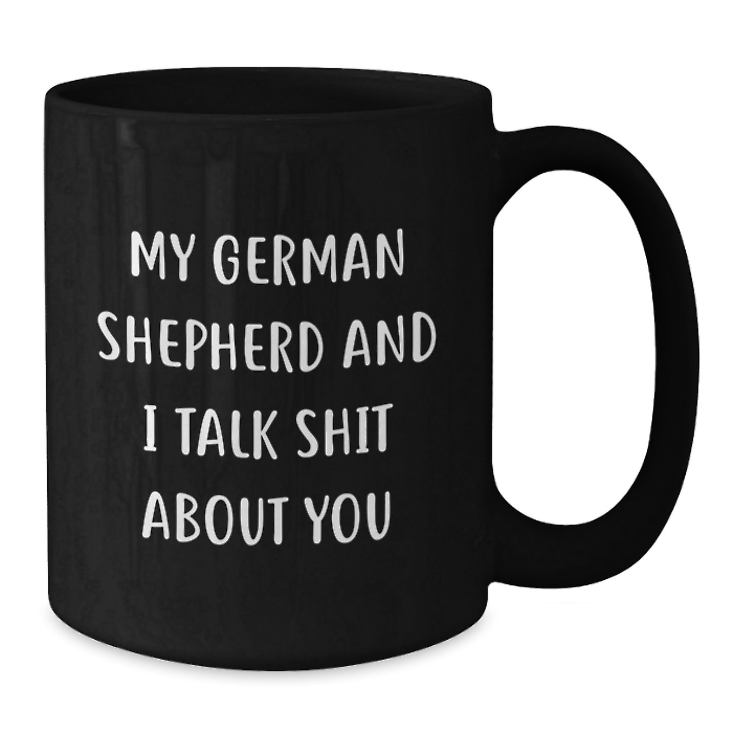 Funny German Shepherd Dog Gifts for Women, Black Coffee Mugs with 'My German Shepherd And I Talk Shit About You' Quote, Gifts from Mom to Daughter, Mother's Day Unique Gifts - Additional