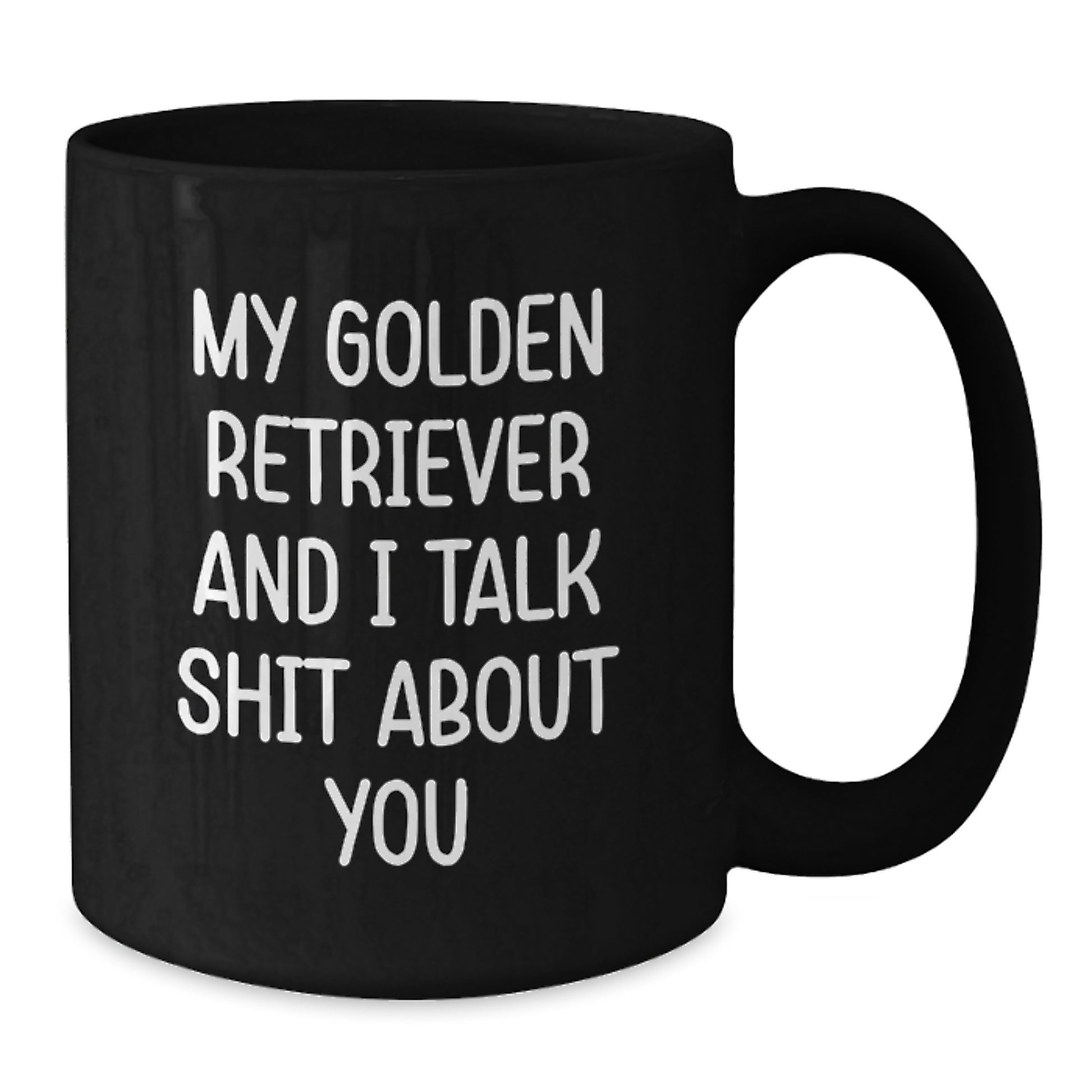 Funny Golden Retriever Dog Quotes Black Coffee Mugs Gifts from Friends or Family for Graduation, Unique Birthday Presents for Men Women - I Talk Shit About You Mug - Additional