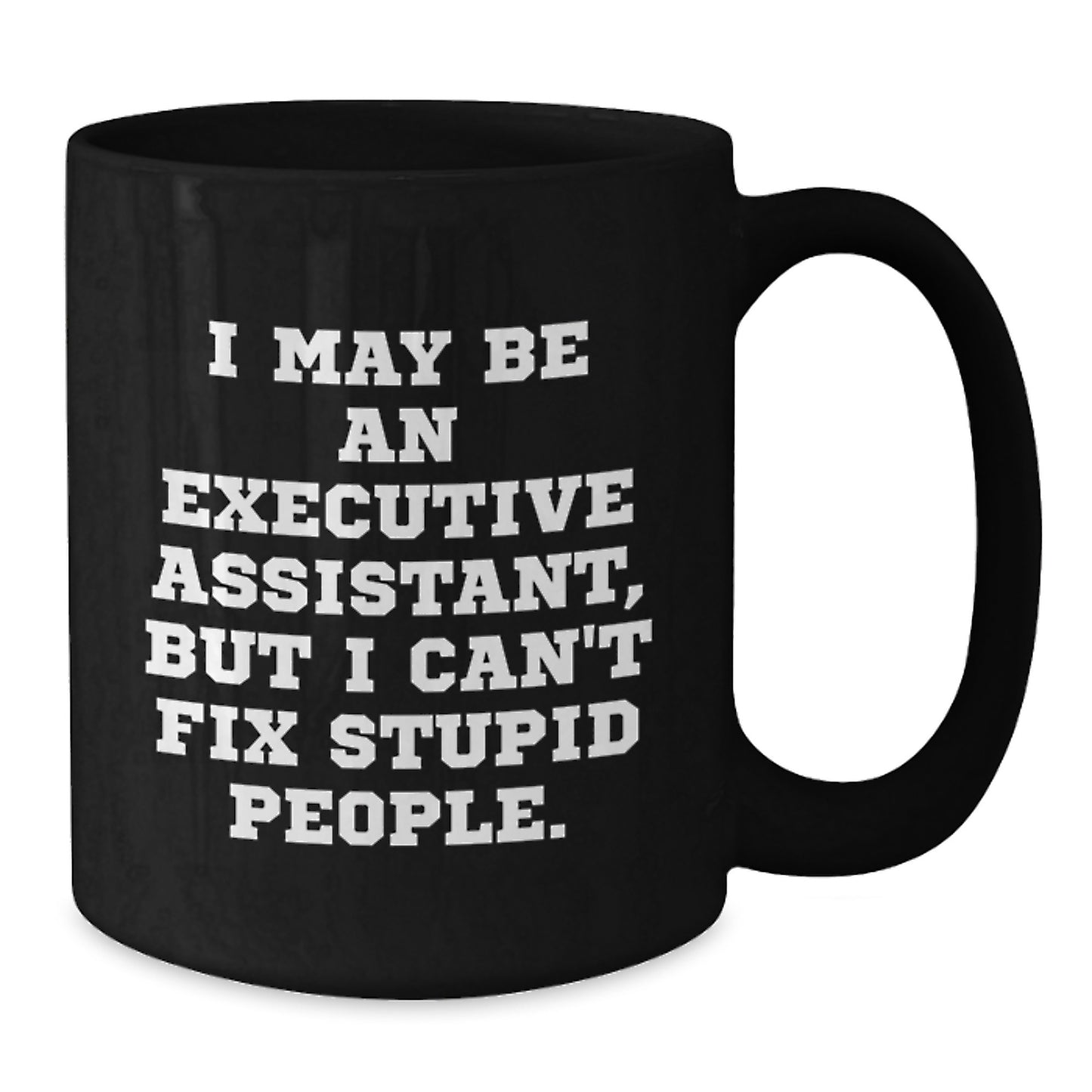 Funny Executive Assistant Black Coffee Mugs Gifts for Men Women Friends Coworkers Family - Executive Assistant Quote - Additional