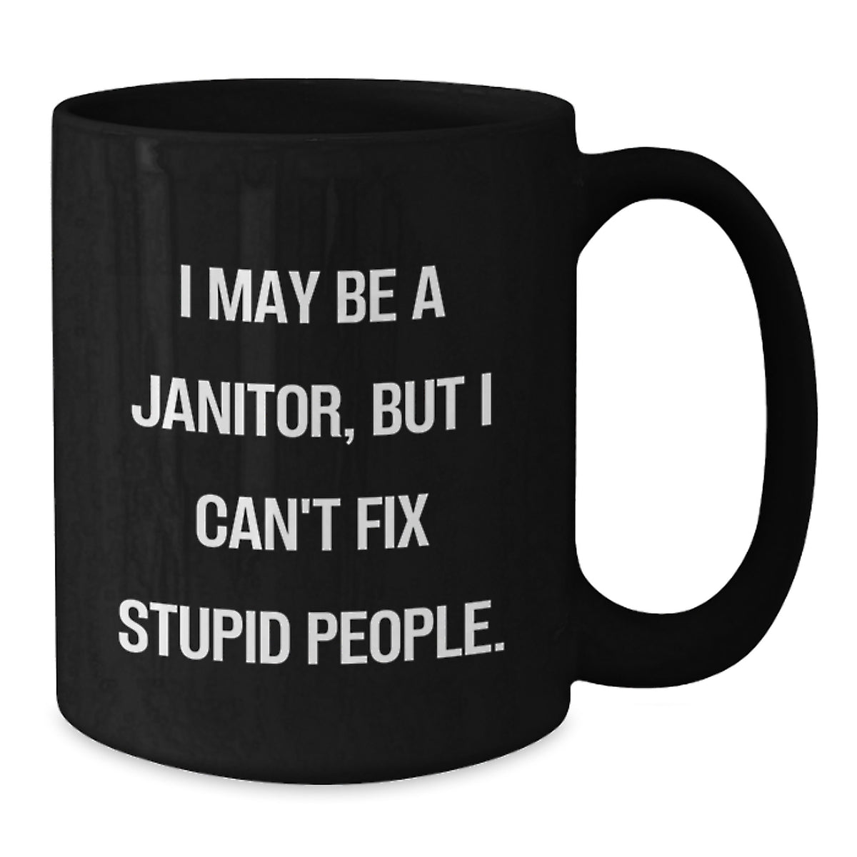 Janitor Keepsake Coffee Mug Gift for Him - I May Be A Janitor, Witty - Additional