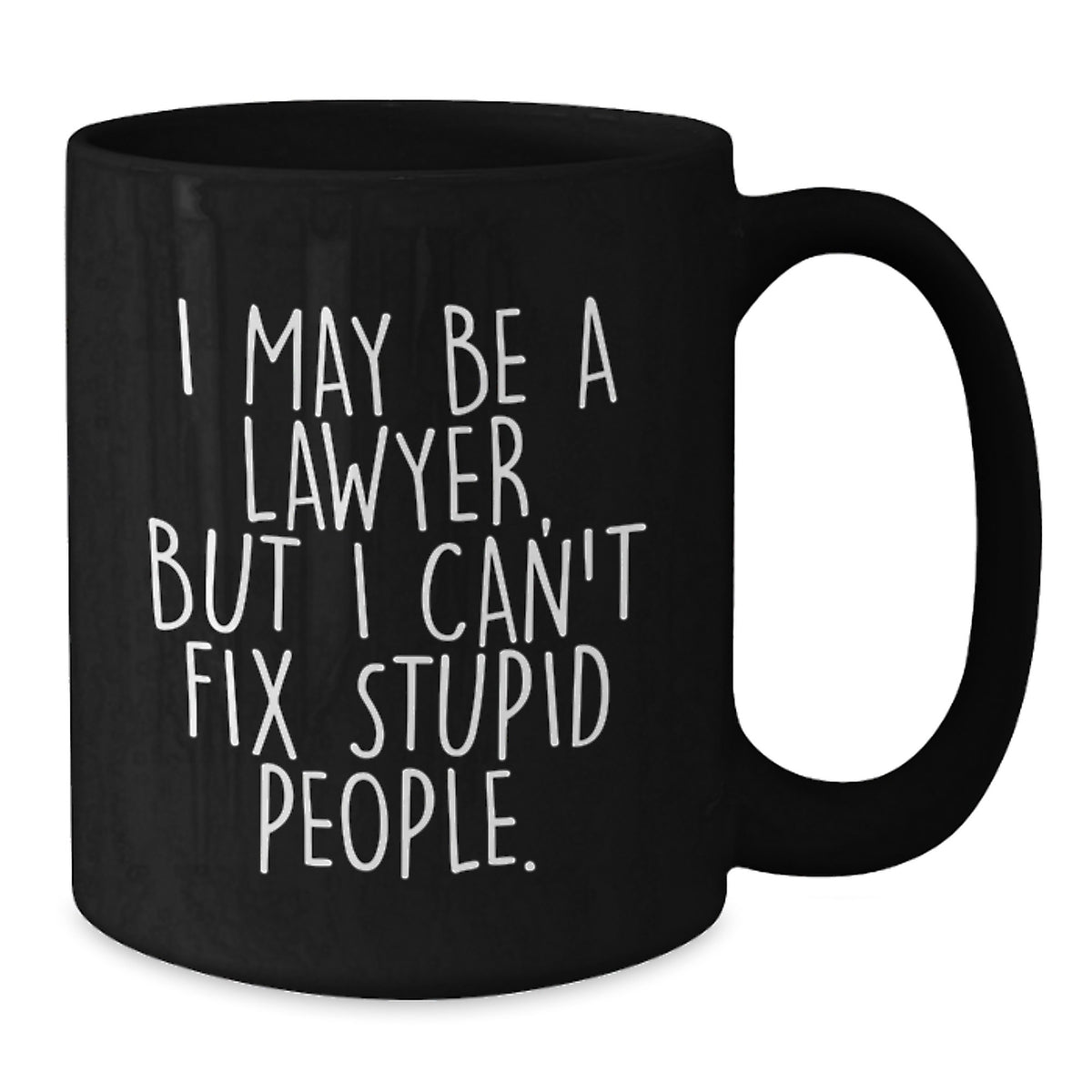 Funny Lawyer Mug Gifts for Graduation - I May Be A Lawyer, But I Can't Fix Stupid People. Gifts from Friends for Men, Women, Coworkers, Family, Lawyer - Additional