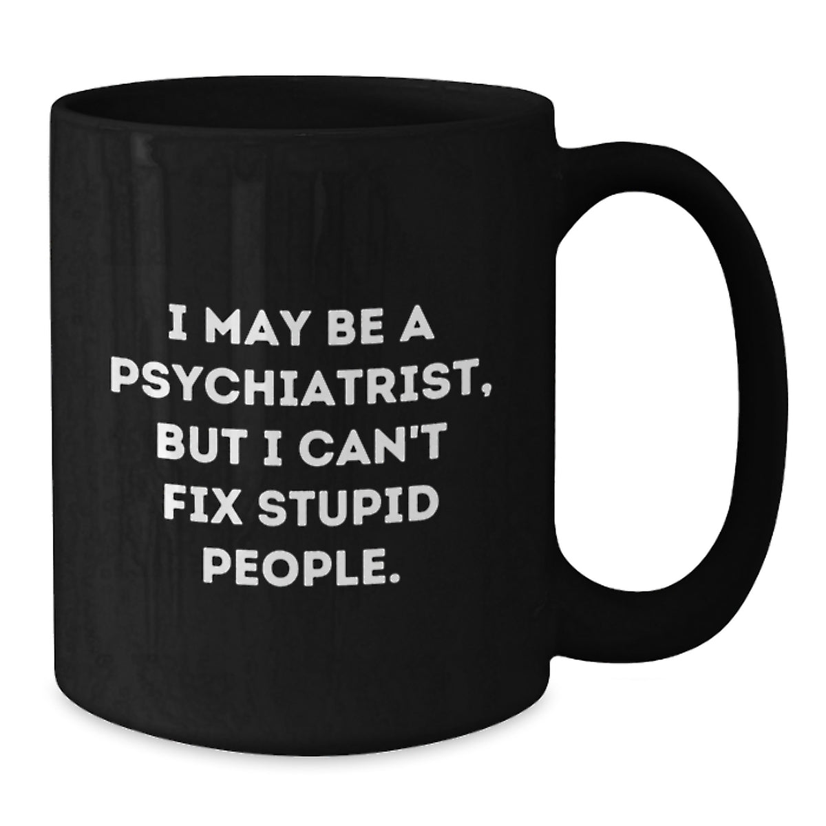 Psychiatrist Gift for Him - Humorous Coffee Mug Keepsake - Additional