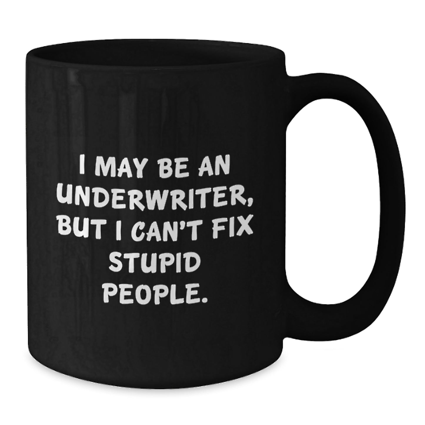 Funny Underwriter Gifts for Graduation, 'I May Be An Underwriter, But' Black Coffee Mugs for Men or Women from Friends or Family - Additional