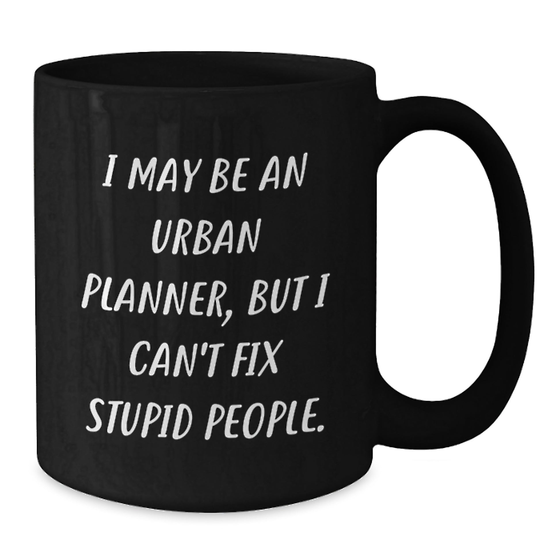 Urban Planner Humor Funny Black Coffee Mug Gifts for Him from Friends - Additional