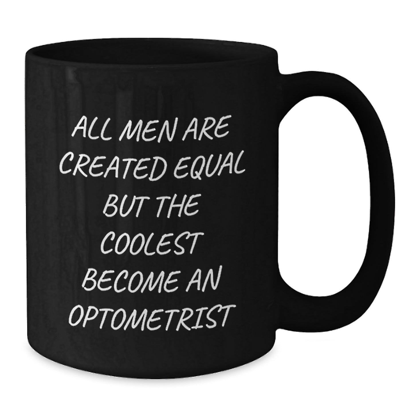 Funny Optometrist Gifts for Men from Women - Mother's Day Unique Black Coffee Mugs with Quote 'All Men Are Created Equal But The Coolest Become An Optometrist' - Additional