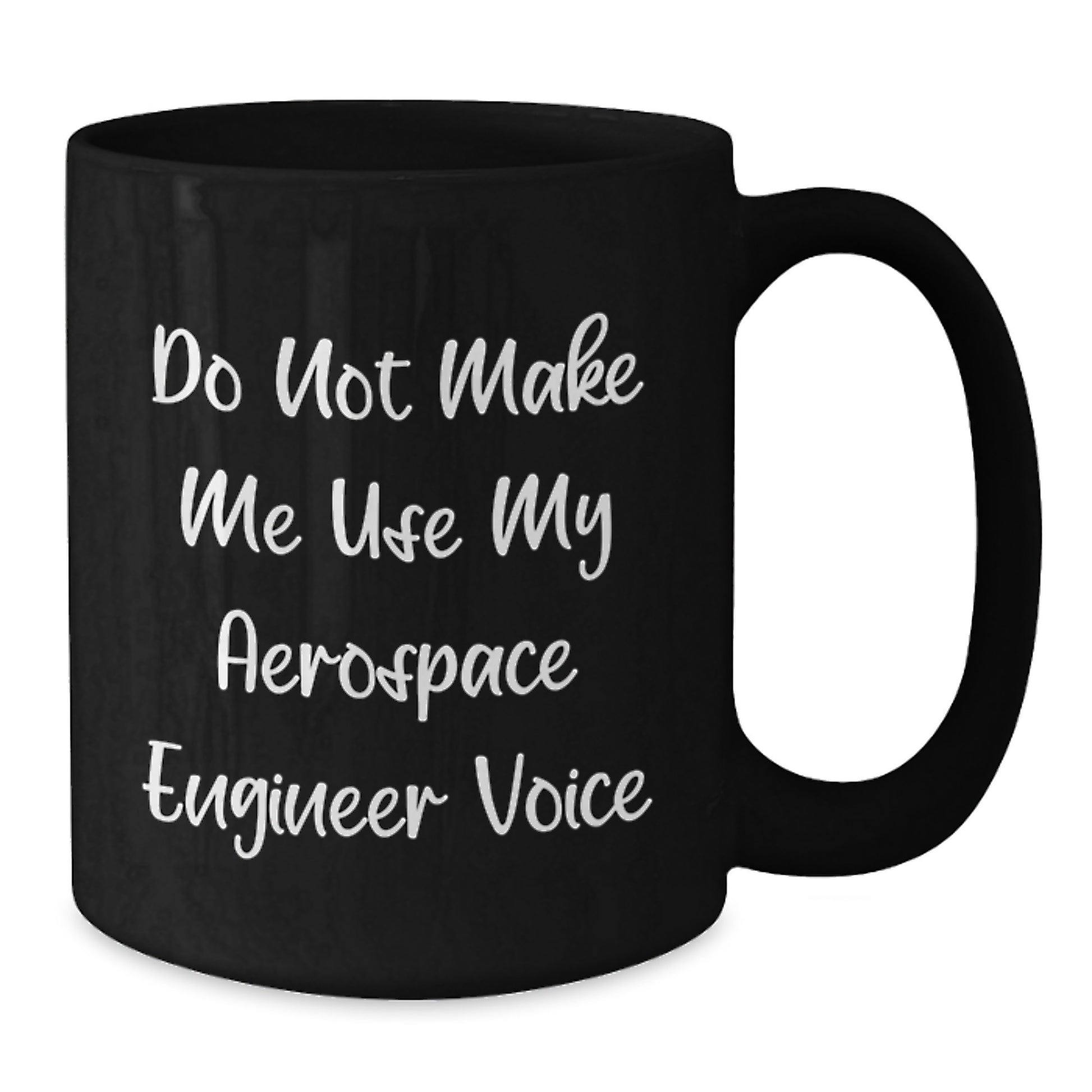 Funny Aerospace Engineer Black Coffee Mug Gifts for Men from Friends, Great Graduation Unique Gifts Idea for Aerospace Engineer Lover, Do Not Make Me Use My Aerospace Engineer Voice Quote - Additional