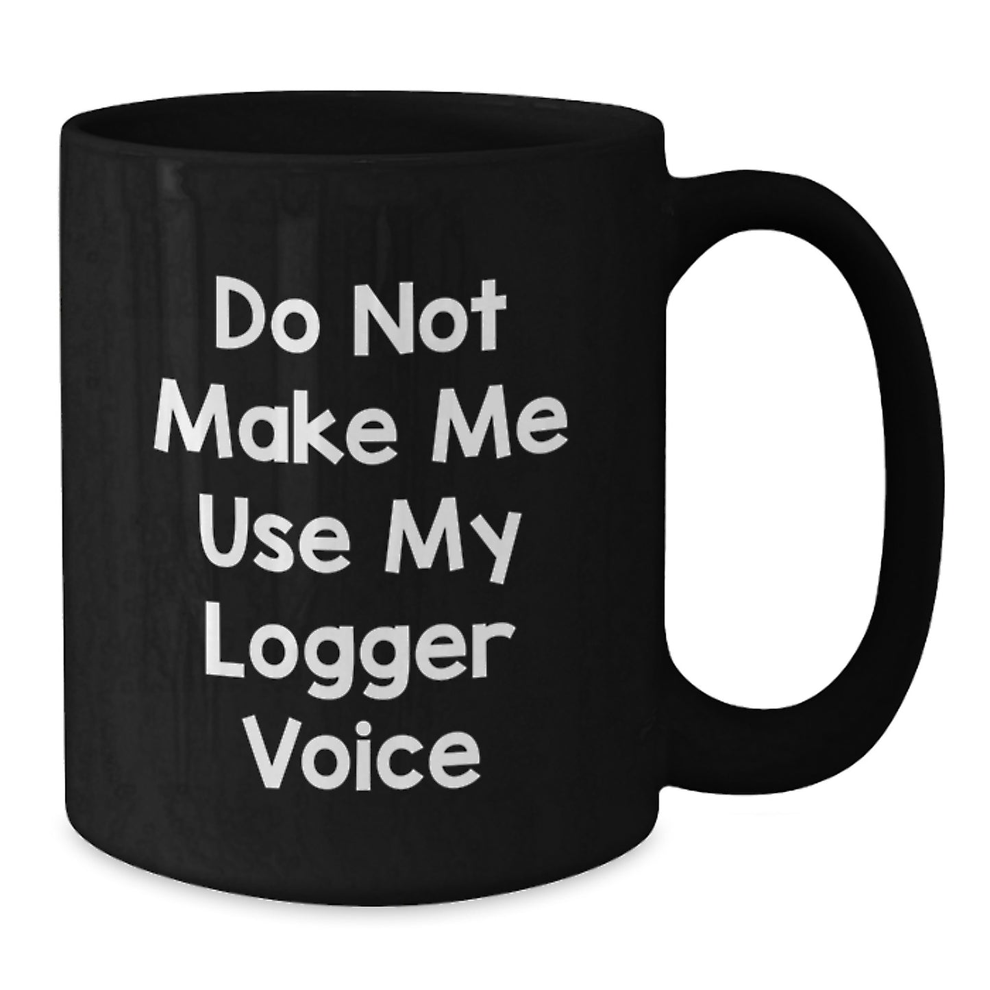 Birthday Gift for Her Logger Black Coffee Mug Present 11oz and 15oz - Additional
