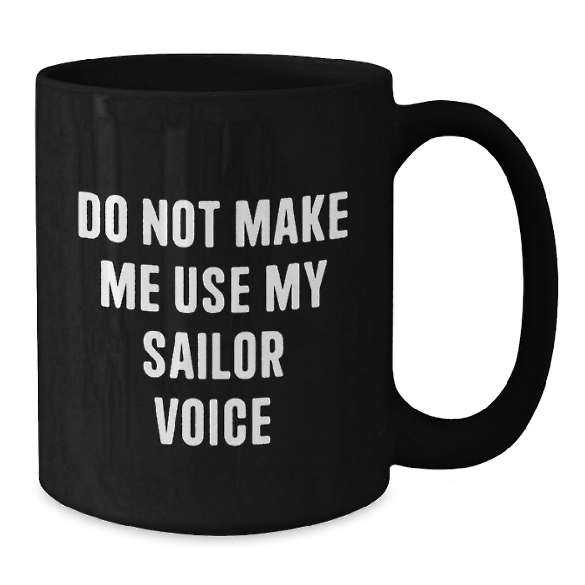 Sailor Gift for Him A Stern 'Do Not Make Me Use My Sailor Voice' - Additional