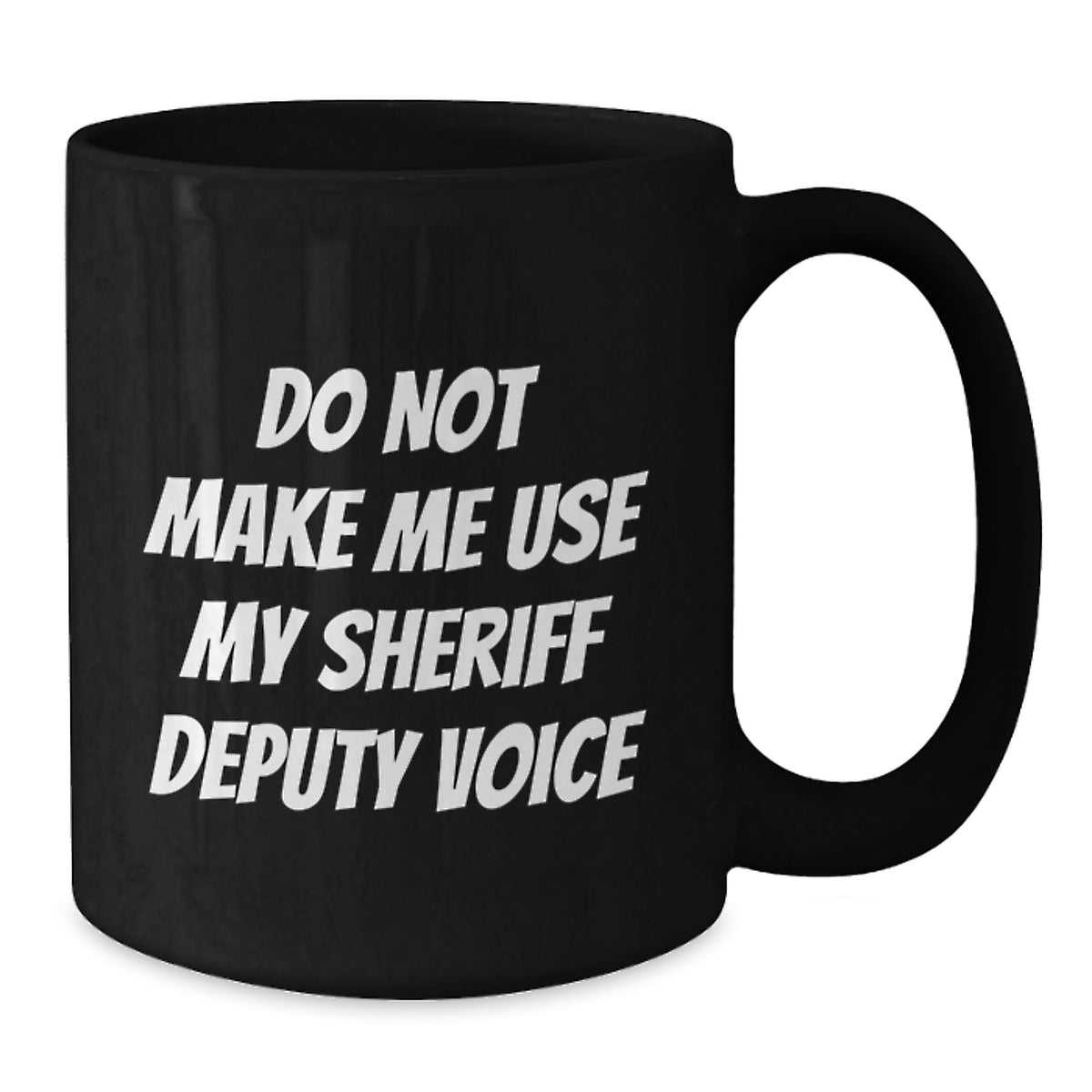 Sheriff Deputy Gift for Him - Humorous Coffee Mug Keepsake - Additional
