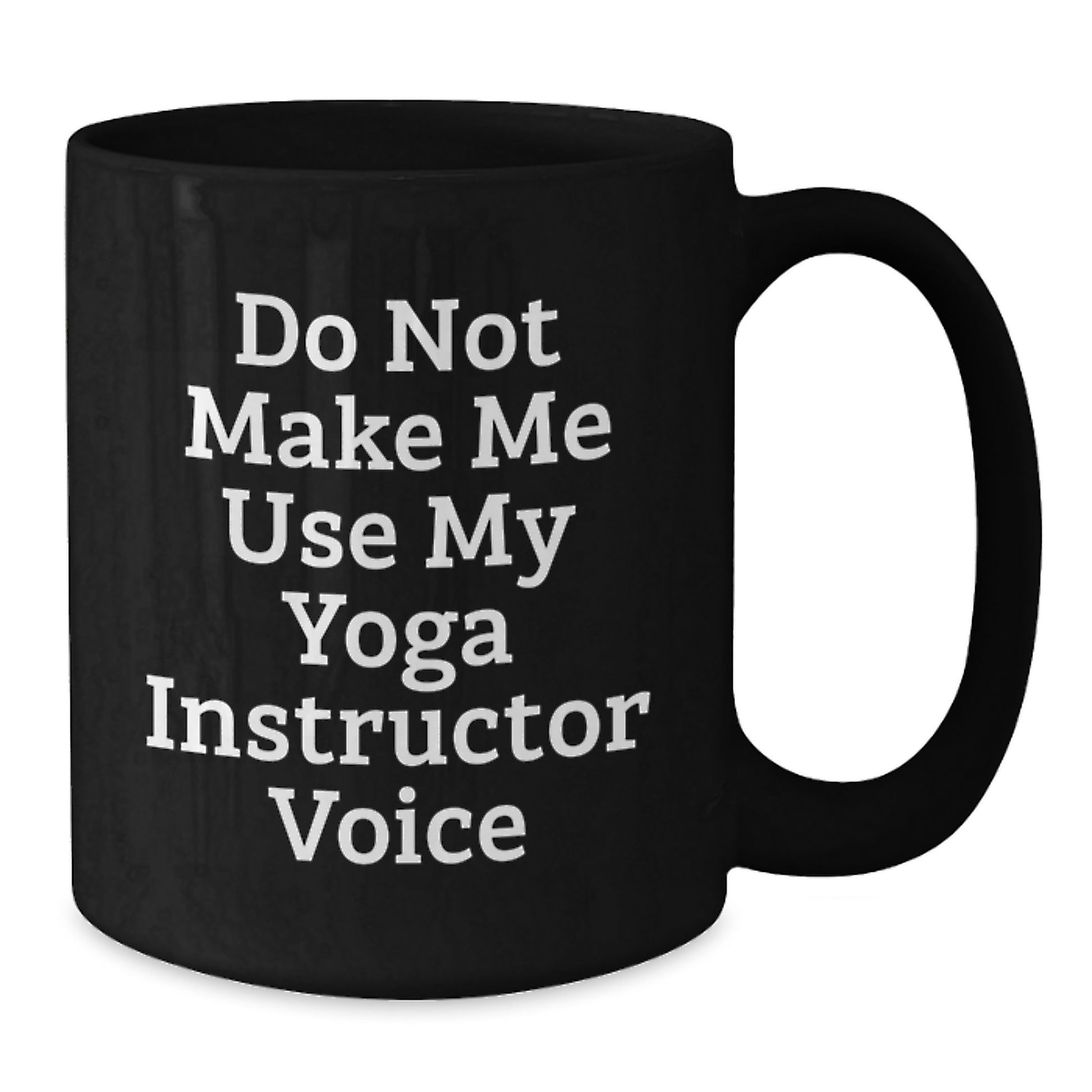 Funny Yoga Instructor Gifts for Him from Her - Black Coffee Mug - 'Do Not Make Me Use My Yoga Instructor Voice' Graduation Unique Gifts - Additional