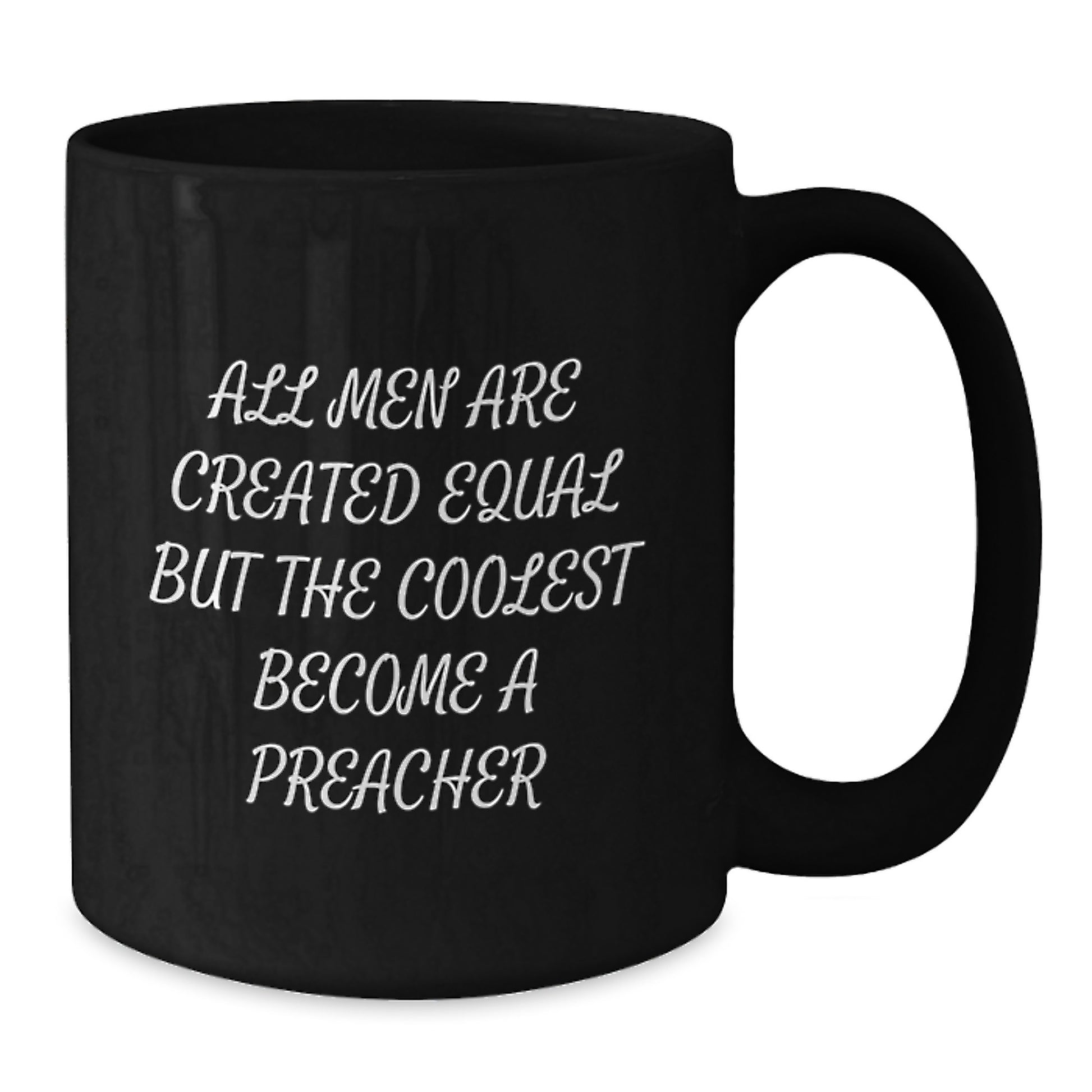 Funny Preacher Gifts for Men, Graduation Unique Gifts from Friends, Black Coffee Mug for Preacher, 'All Men Are Created Equal But The Coolest Become A Preacher' - Additional