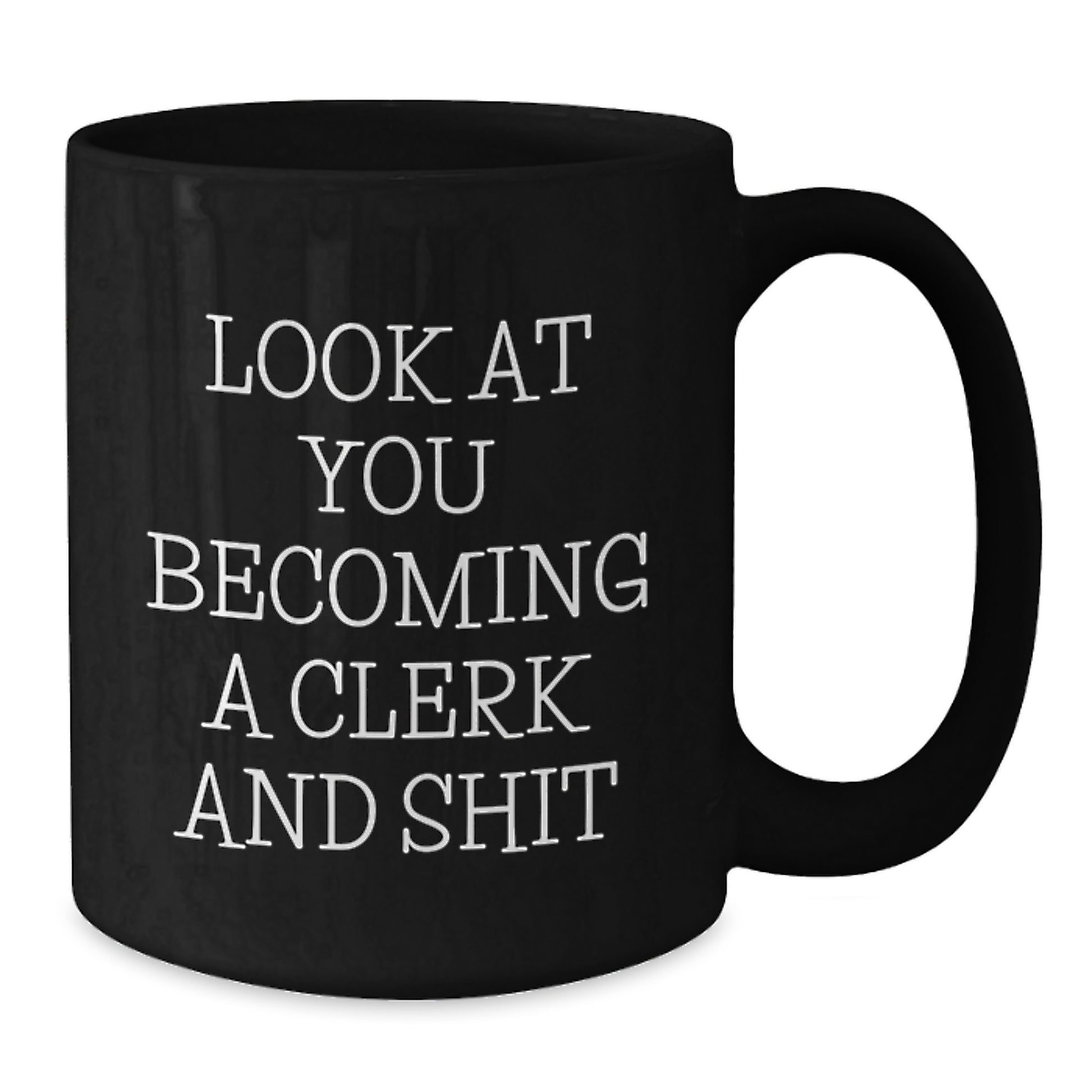 Clerk Humor Funny Black Coffee Mug Gifts from Friends for Clerk on Mother's Day - Additional