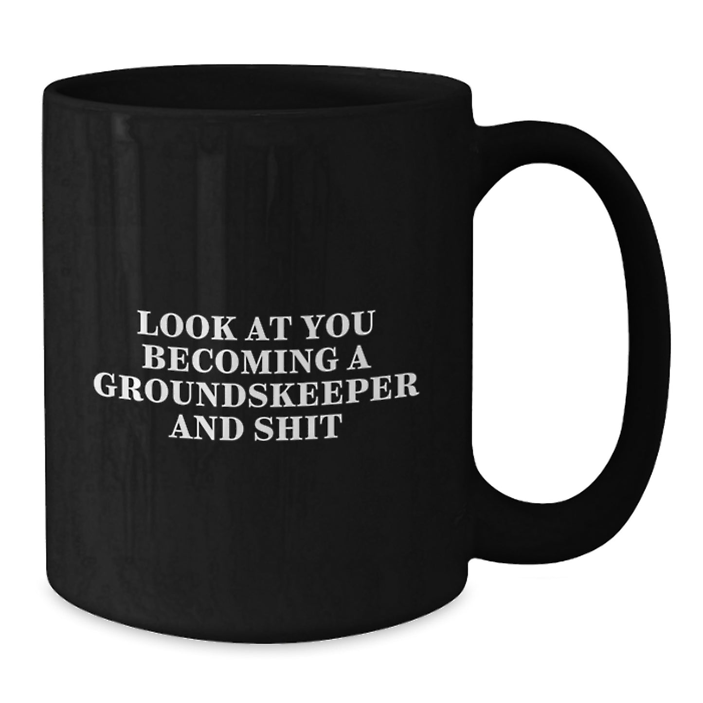 Funny groundskeeper Gifts from Friends for groundskeeper Men and Women on Valentine's - Black Coffee Mug with 'Look At You Becoming A groundskeeper' - Additional