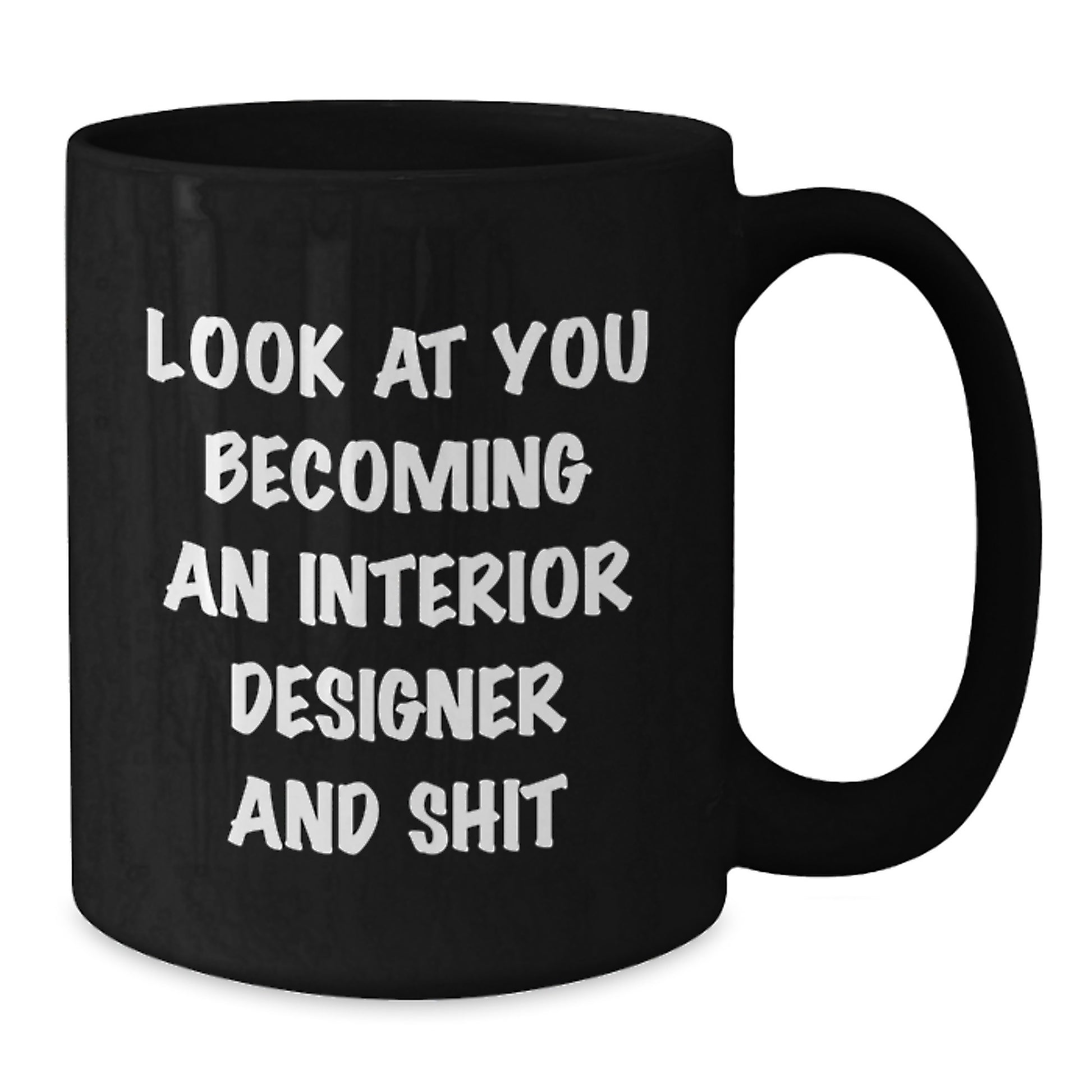 Funny Interior Designer Gifts for Graduation, Black Ceramic Coffee Mug with 'Look At You Becoming An Interior Designer And Shit', Gifts from Friends to Family - Additional