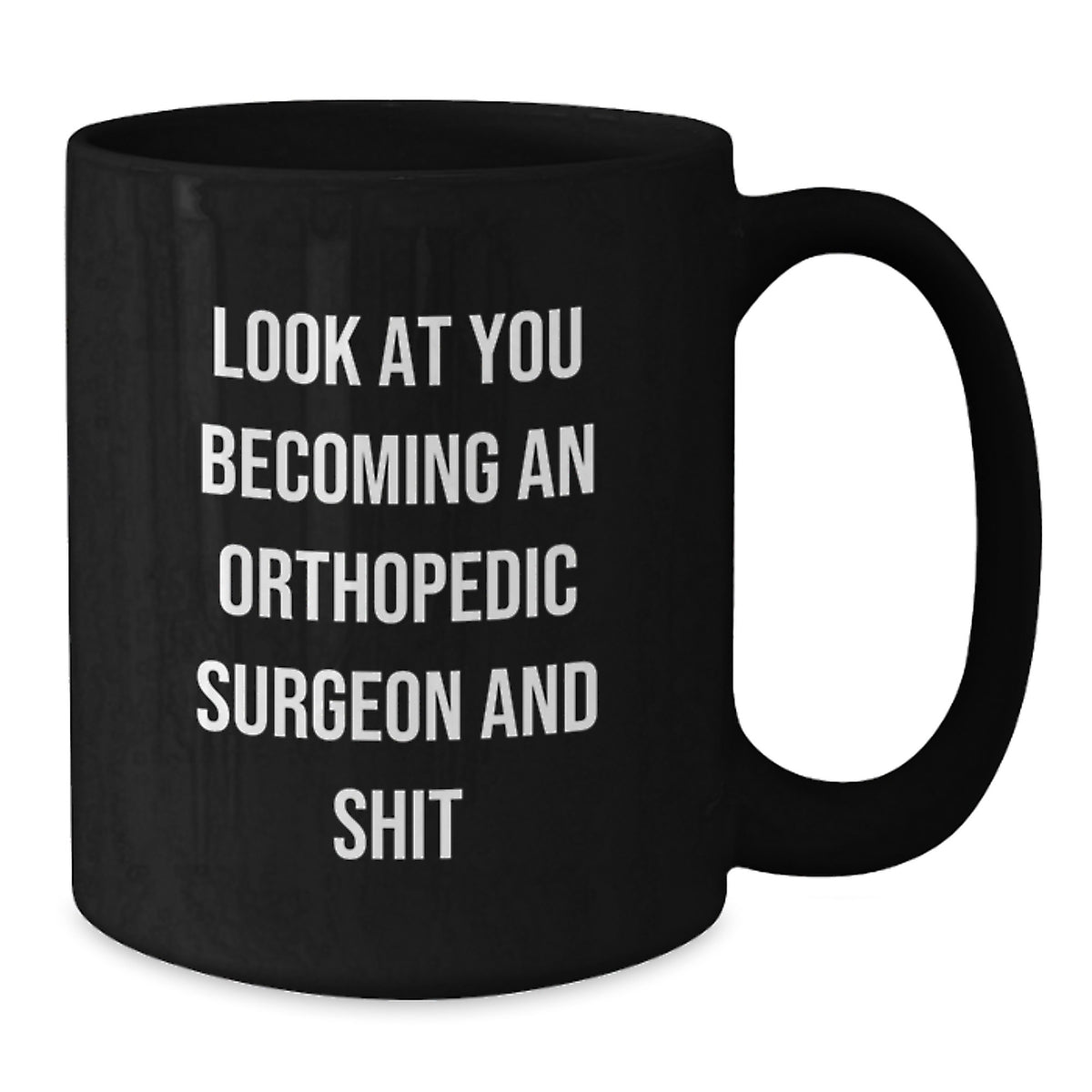 Orthopedic Surgeon Gift for Him - Humorous Keepsake Black Coffee Mug - Additional