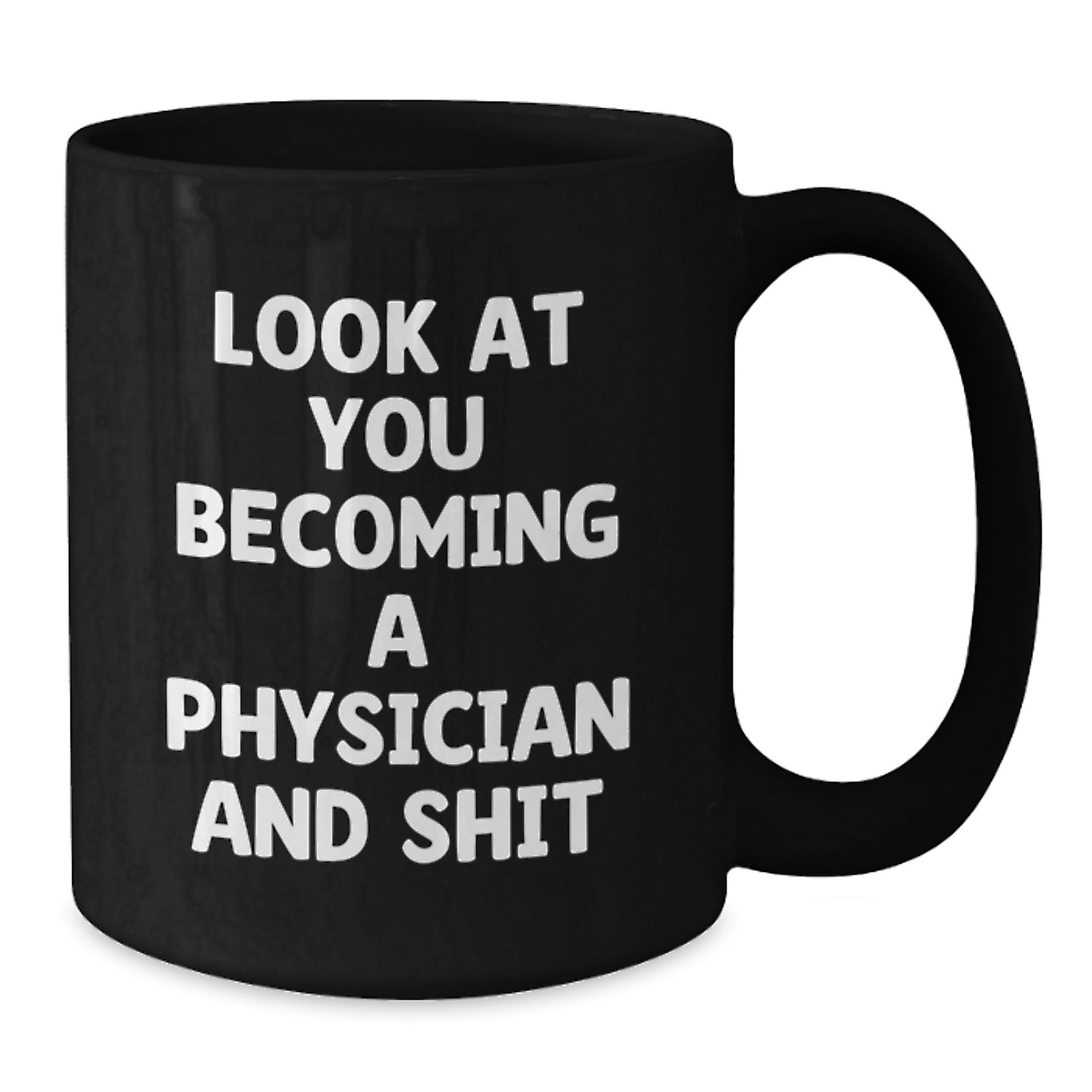 Funny Physician Graduation Unique Gifts from Friends Black Coffee Mugs, Look At You Becoming A Physician And Shit, Perfect for Physician Men Women Coworkers - Additional