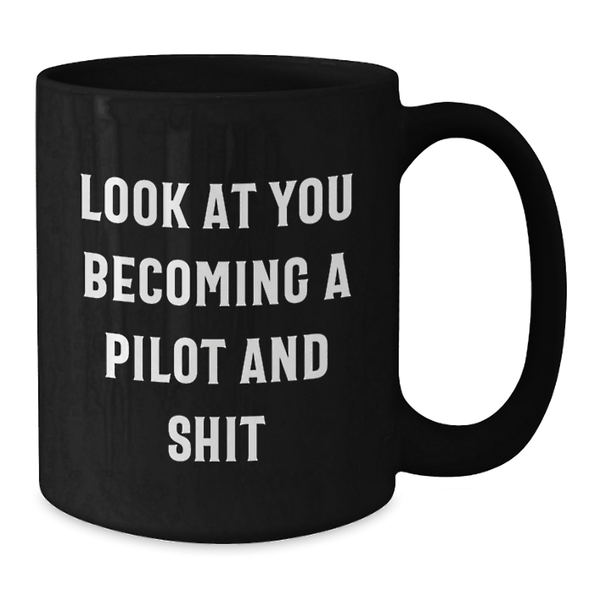 Funny Pilot Gifts for Men, Unique Black Coffee Mug, Christmas Unique Presents for Friends, 'Look At You Becoming A Pilot And Shit' - Additional
