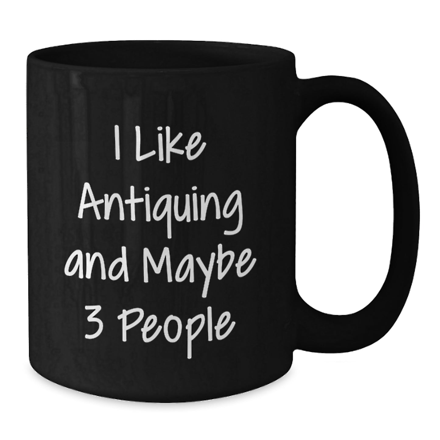 Funny Antiquing Gifts for Antiquing Lovers, Unique Black Coffee Mug, Graduation Unique Gifts from Friends, 11oz or 15oz Capacity - Additional