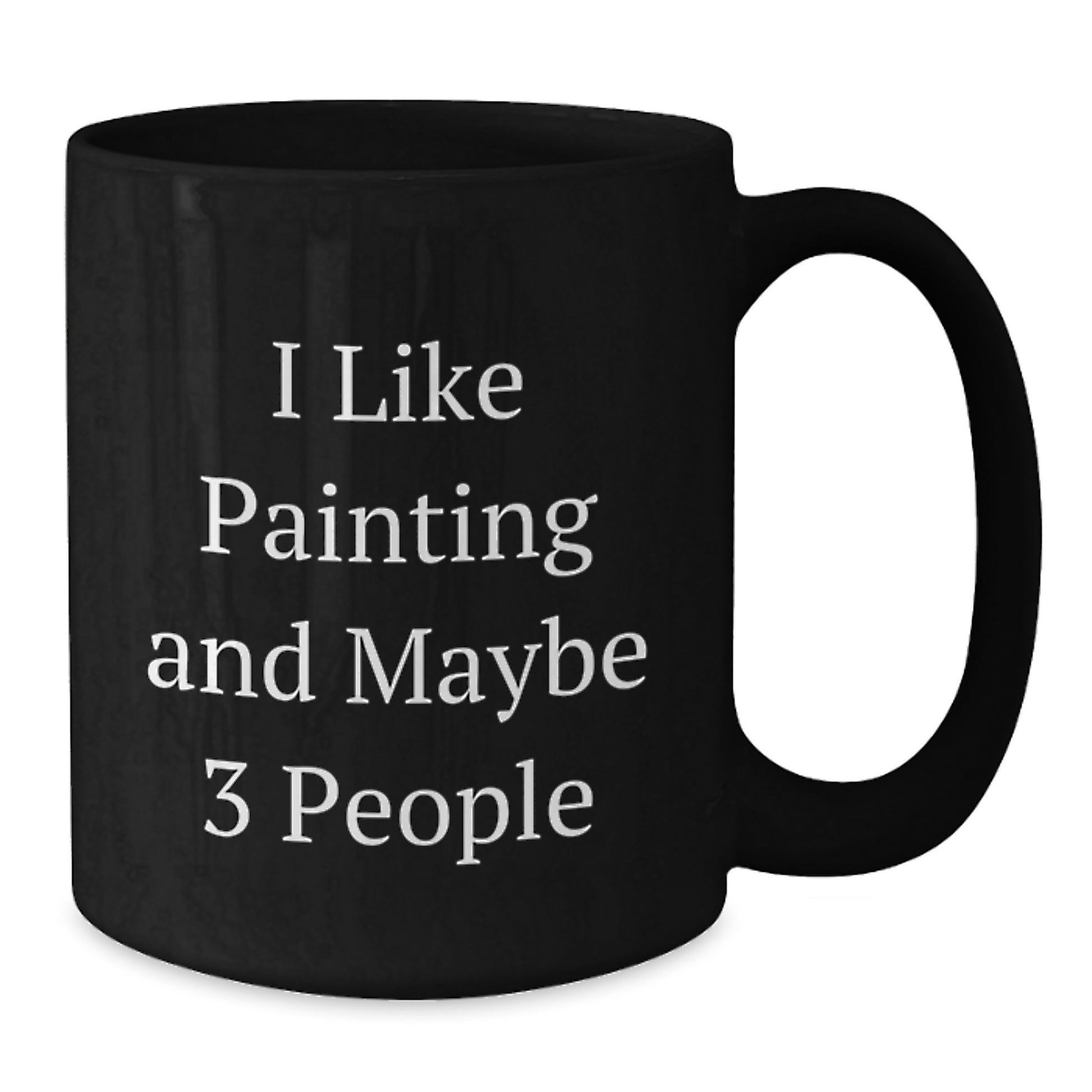For Him Keepsake Mug Birthday Gift – I Like Painting And Maybe 3 People - Additional