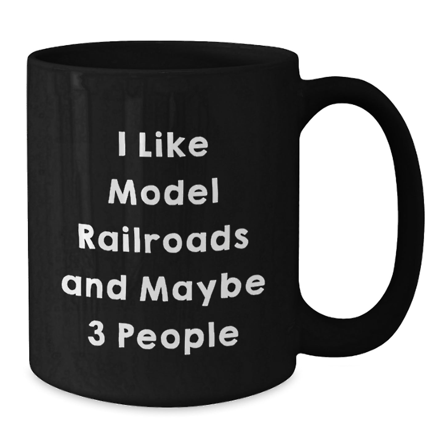 Model Railroads Black Coffee Mug Funny Gift from Friends for Men with I Like Model Railroads And Maybe 3 People Quote Black Ceramic 11oz or 15oz Microwave Dishwasher Safe - Additional