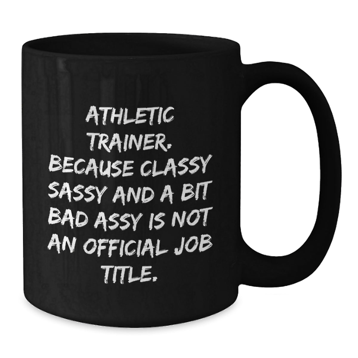 Athletic Trainer Gift for Him - Classy, Sassy Keepsake Coffee Mug - Additional