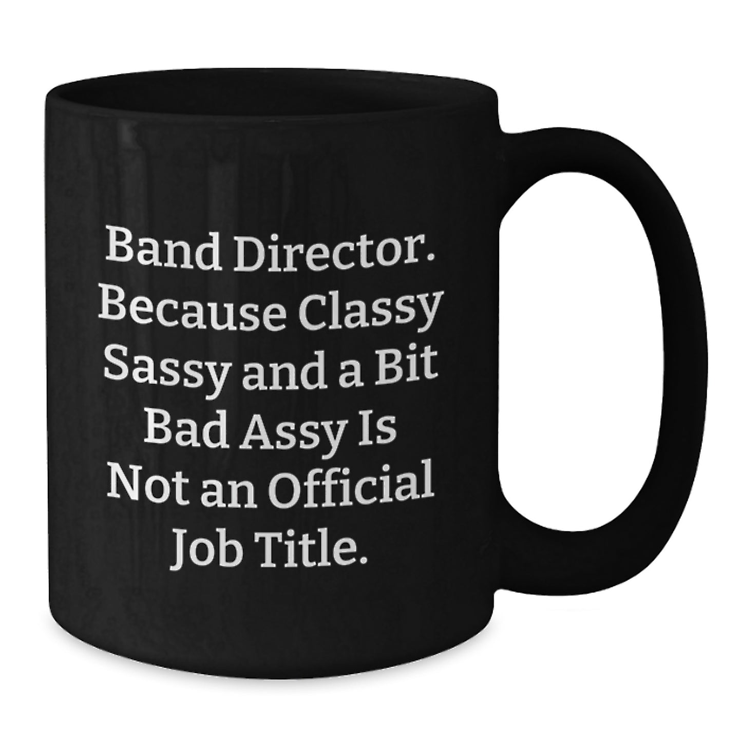 Funny Band Director Gifts for Men Women Friends from Family - Classy Sassy Fearlessy Black Coffee Mug - Additional