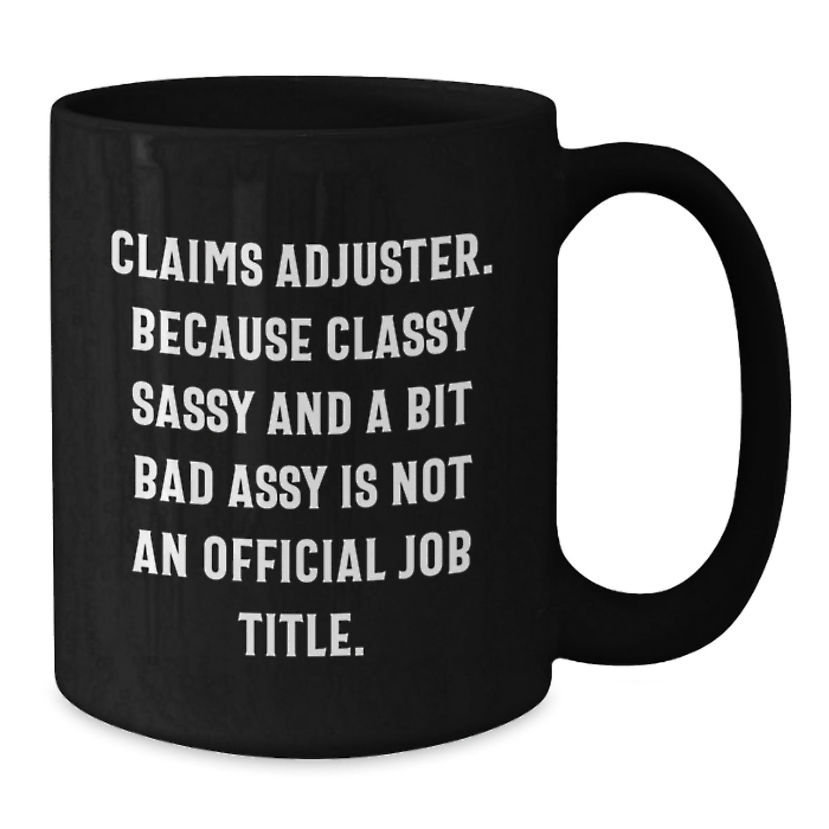 Claims Adjuster Gift for Him - Classy, Sassy Keepsake Coffee Mug - Additional