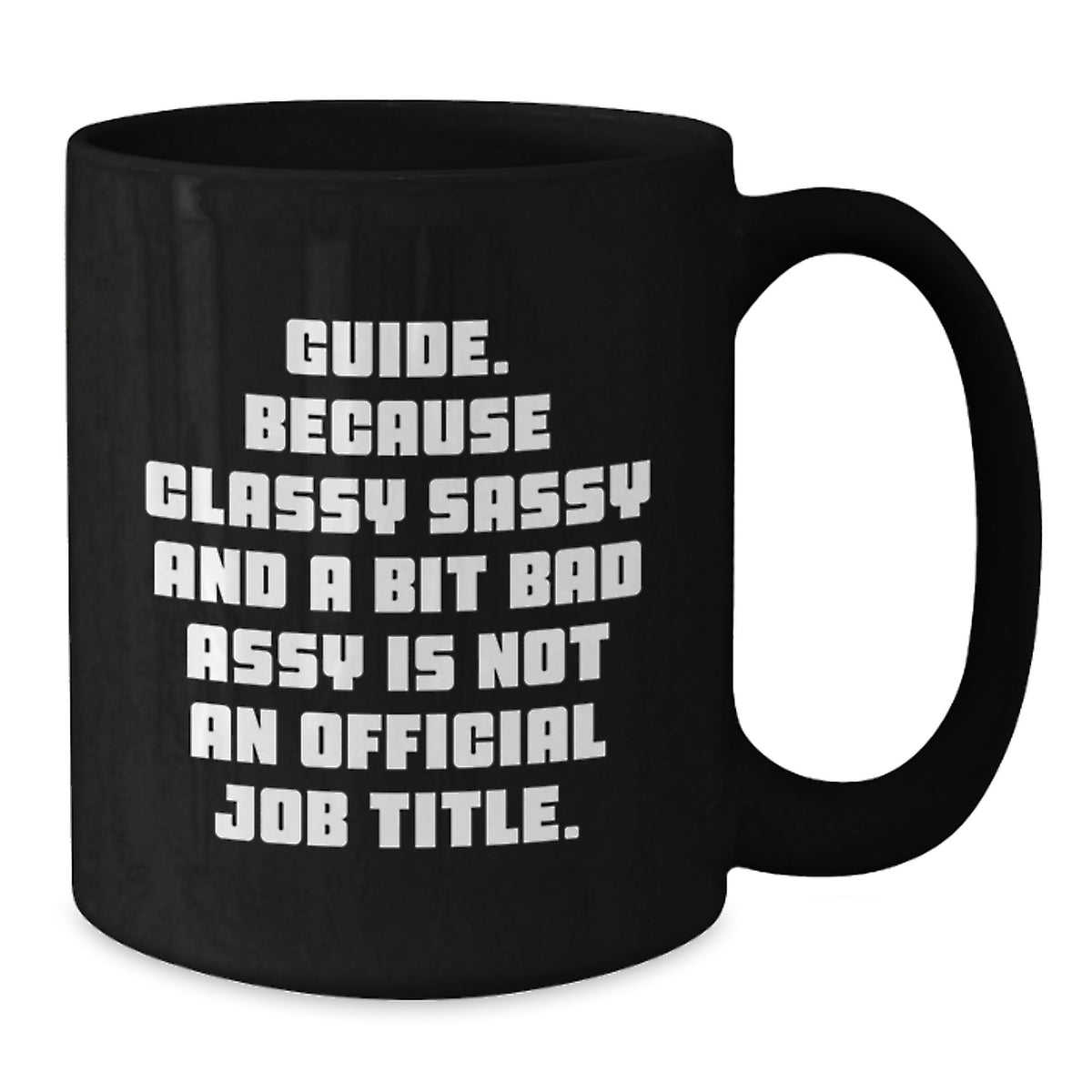 Christmas Gift for Her - Guide Coffee Mug Classy, Sassy Present - Additional