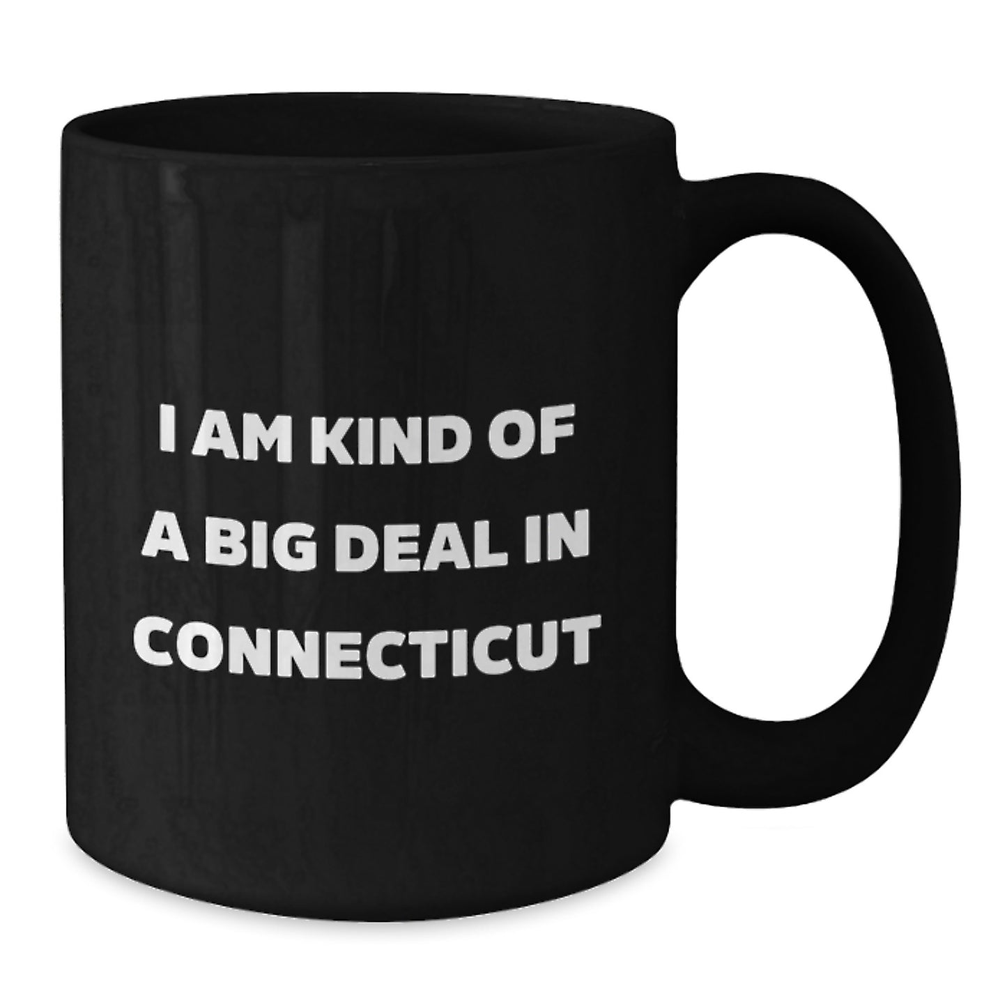 Funny Gifts from Friends and Family in Connecticut, I Am Kind Of A Prime Selection In Connecticut Black Coffee Mug, Birthday Unique Gift for Men and Women - Additional
