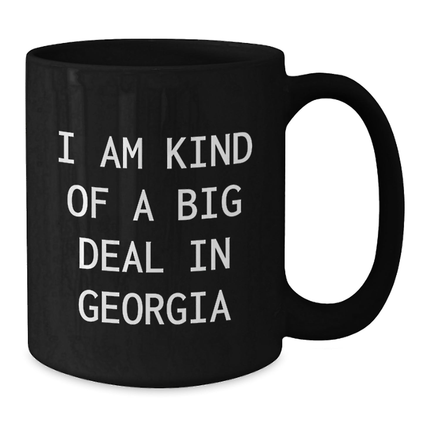 Georgia Gifts for Friends Funny Coffee Mugs 'I Am Kind Of A Prime Selection In Georgia' Black Ceramic - Additional