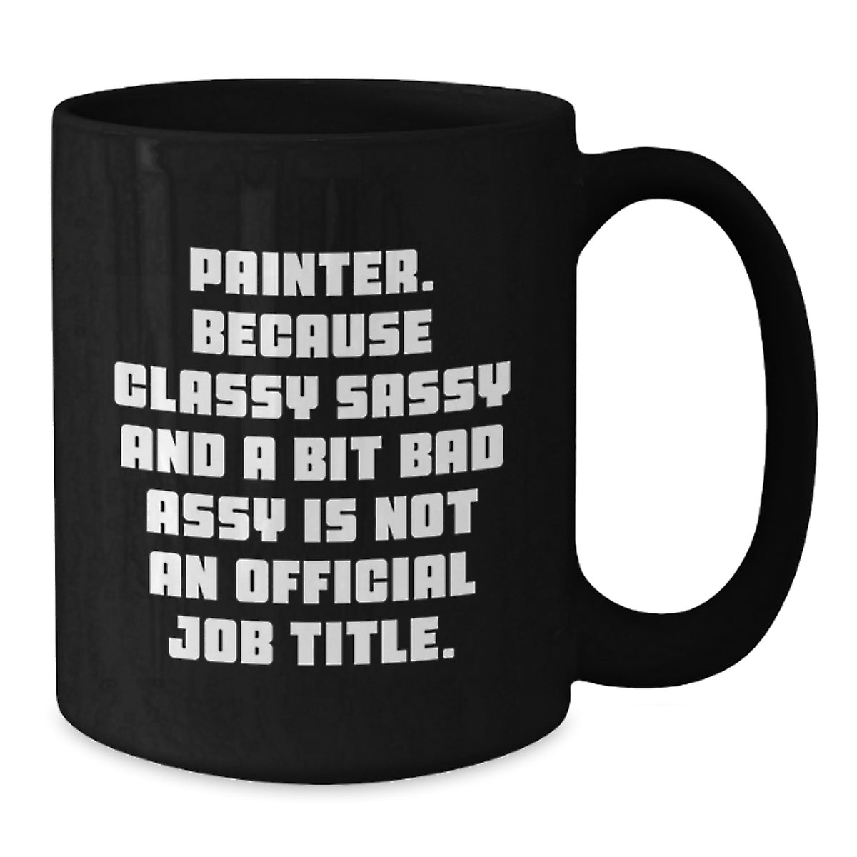 Painter Gift for Him - Classy, Sassy Keepsake Coffee Mug - Additional