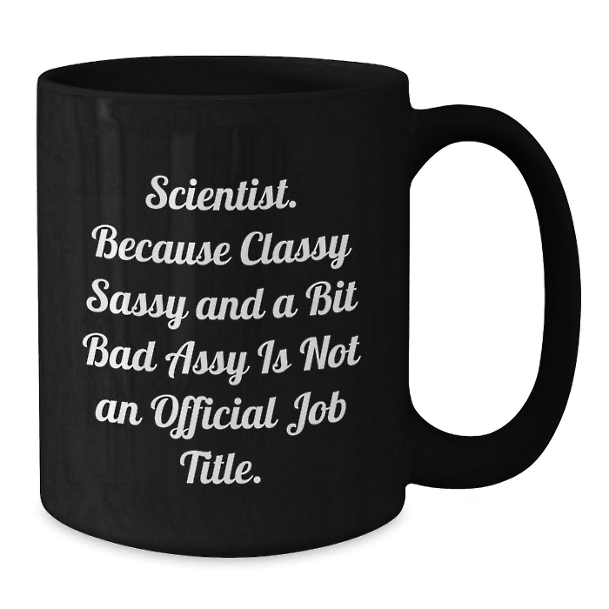 Black Coffee Mug Gift for Coworkers - Scientist, Classy Sassy Idea - Additional