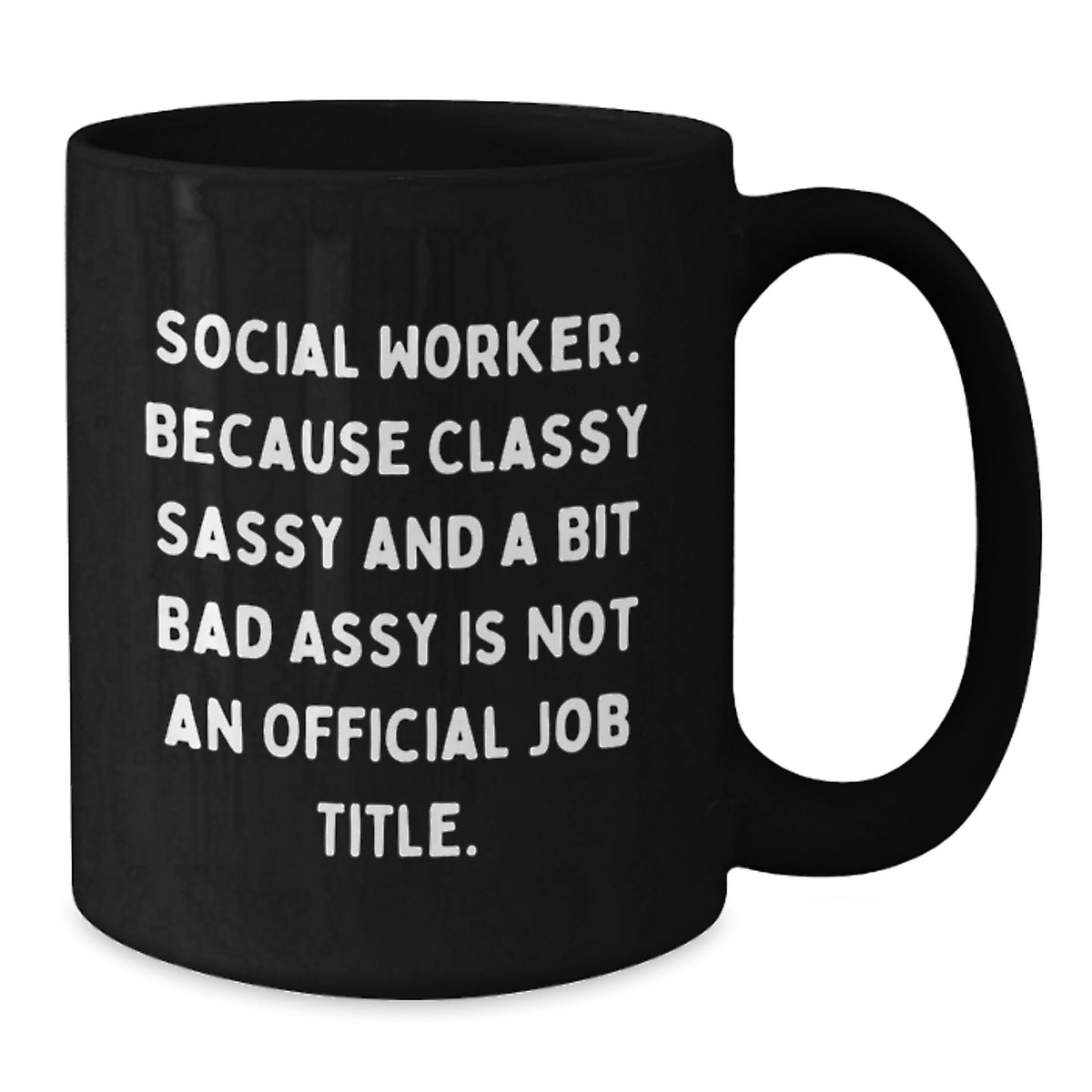 Social Worker Gift for Him - A Classy, Sassy Keepsake Coffee Mug - Additional